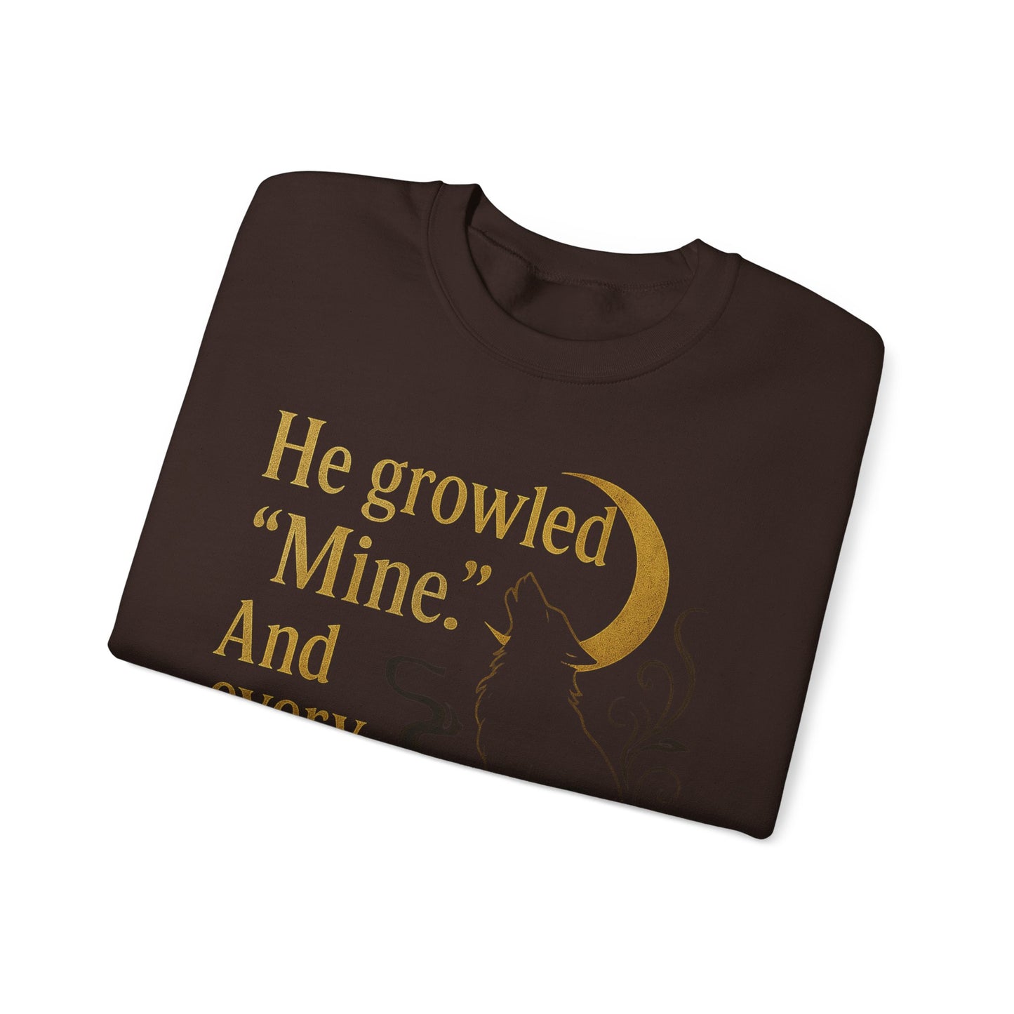 He Growled "Mine" - Possessive Shifter Crewneck