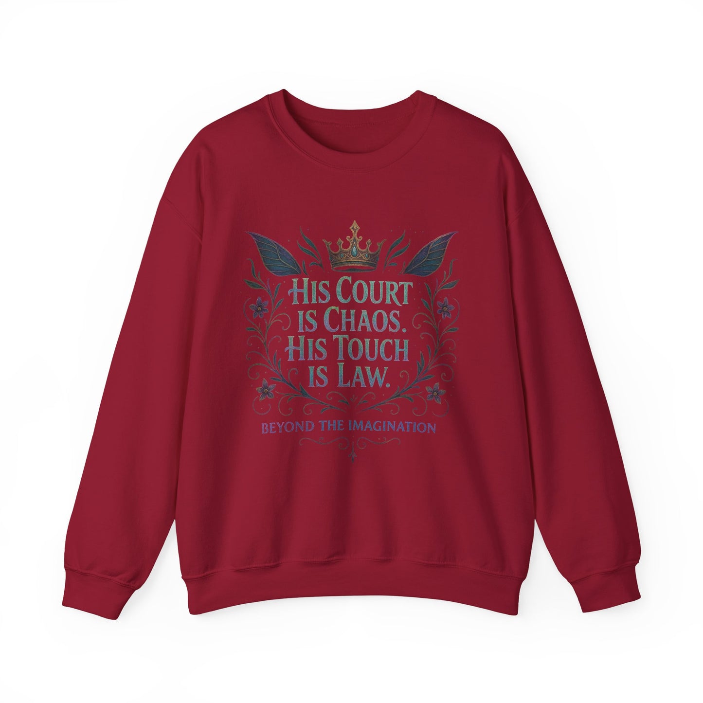 "His Court Is Chaos His Touch Is Law" Crewneck
