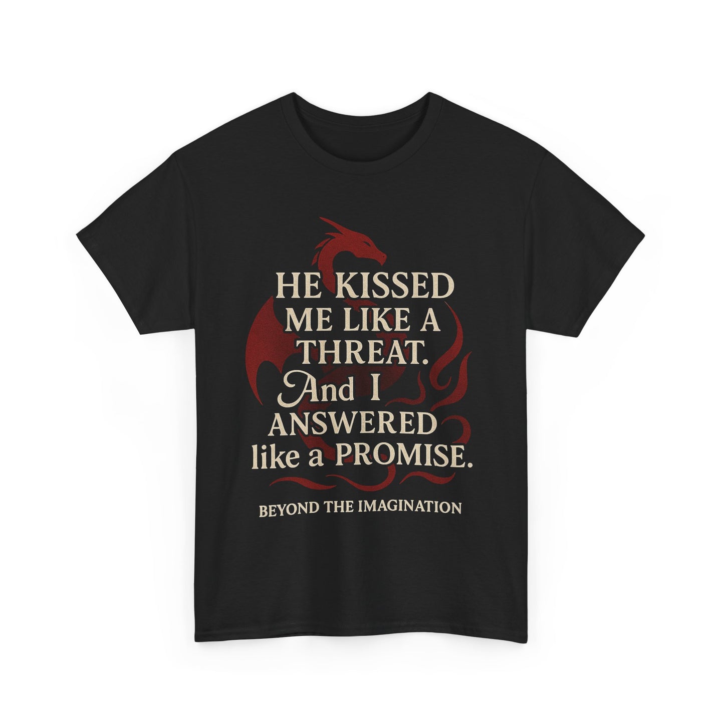 "He Kissed Me Like a Threat" Dragon Romance Tee