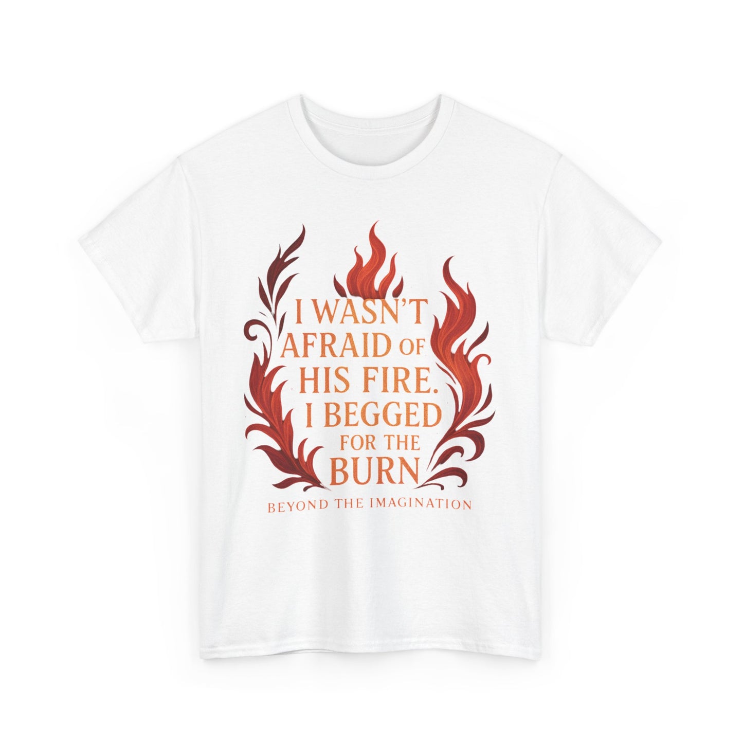 Begged for the Burn Tee - Spicy Fantasy Romance Shirt