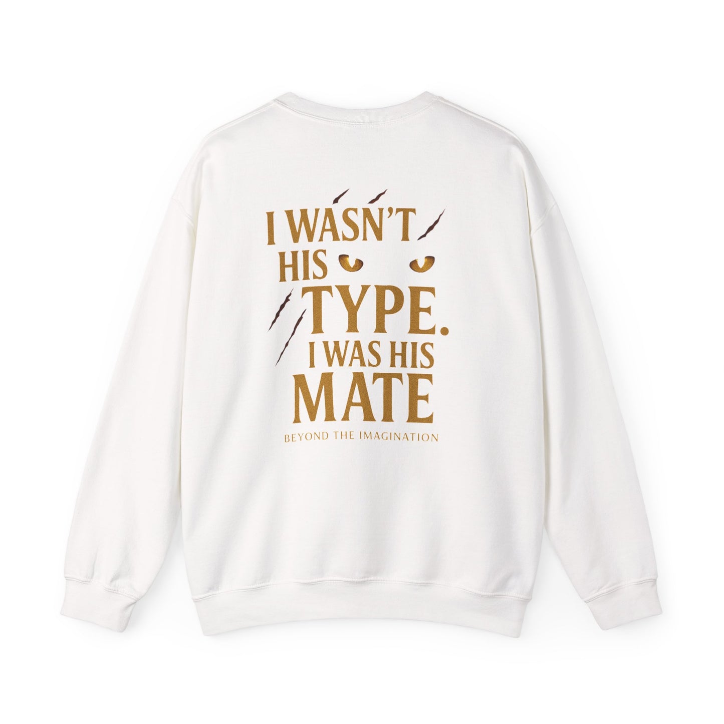 "I Wasn't His Type. I Was His Mate" Crewneck
