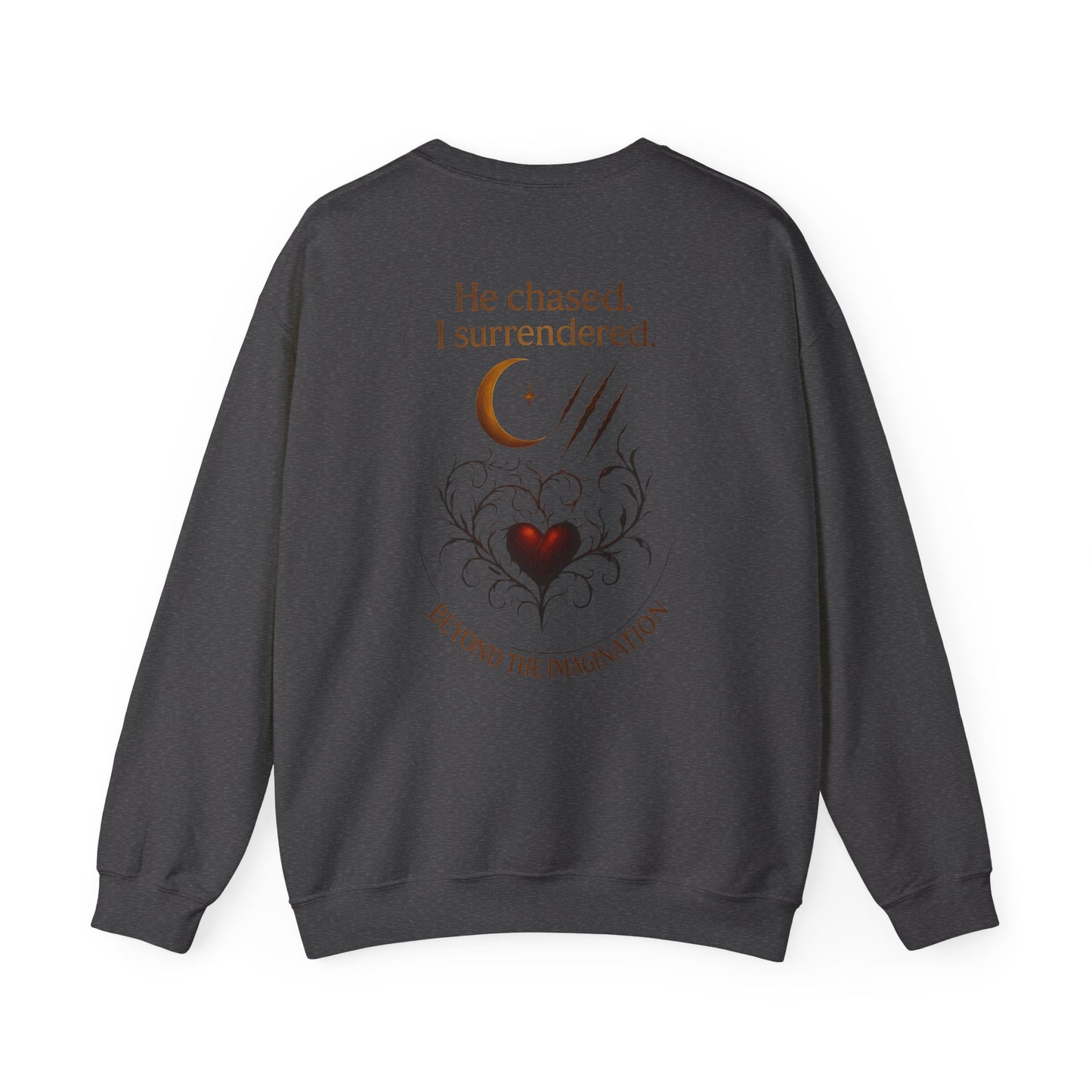 "He Chased. I Surrendered." - Primal Heart Graphic Sweatshirt