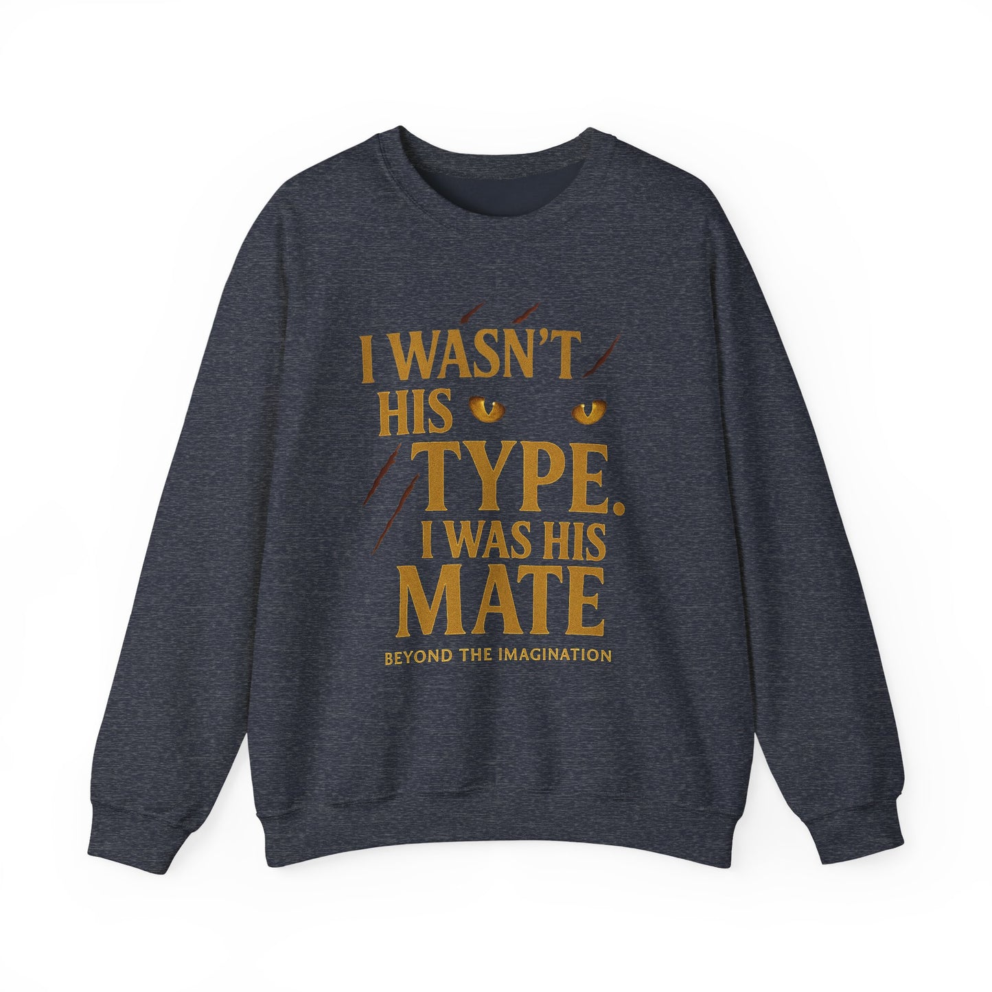 "I Wasn't His Type, I Was His Mate" - Fated Mates Sweatshirt