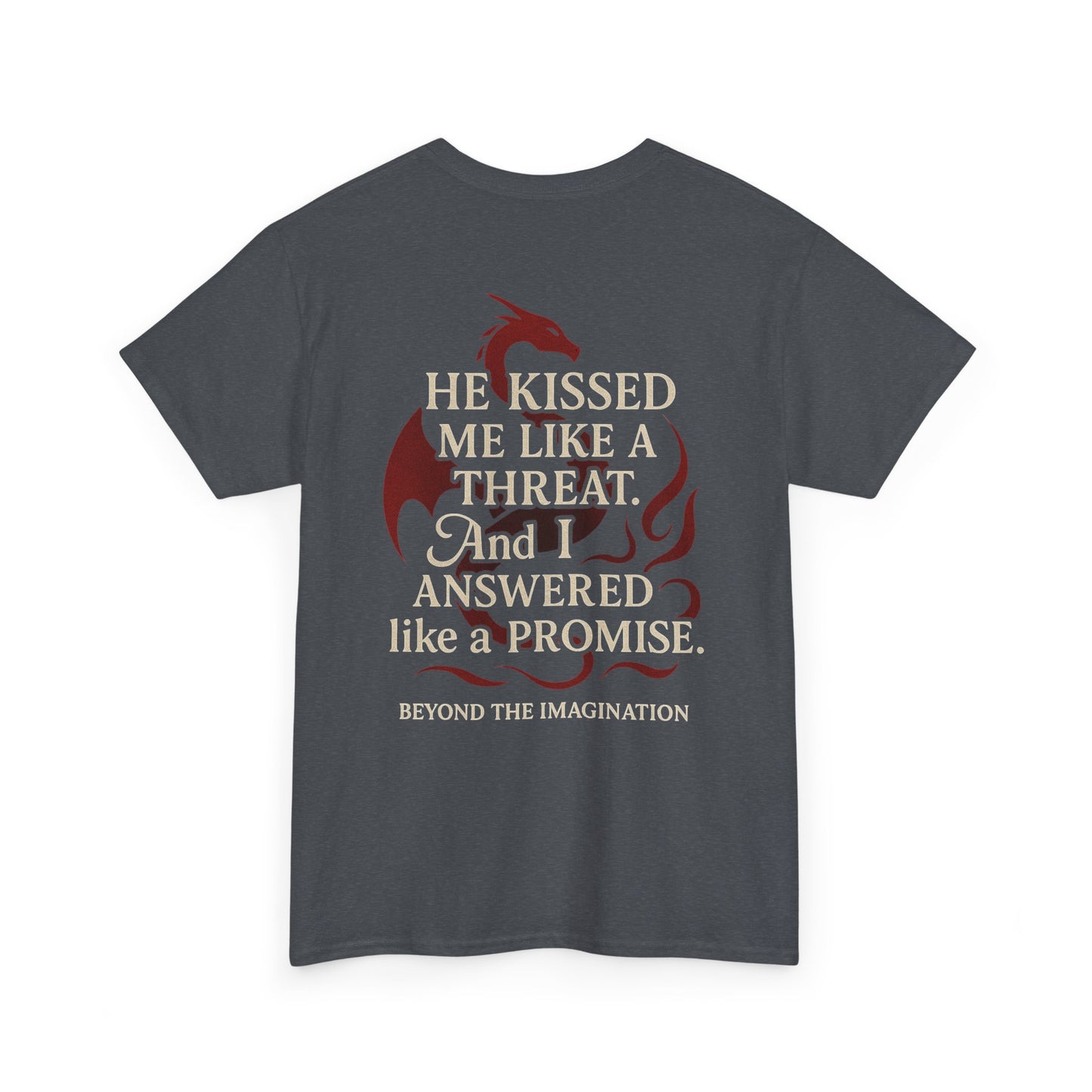 "He Kissed Me Like a Threat" Dragon Romance Tee