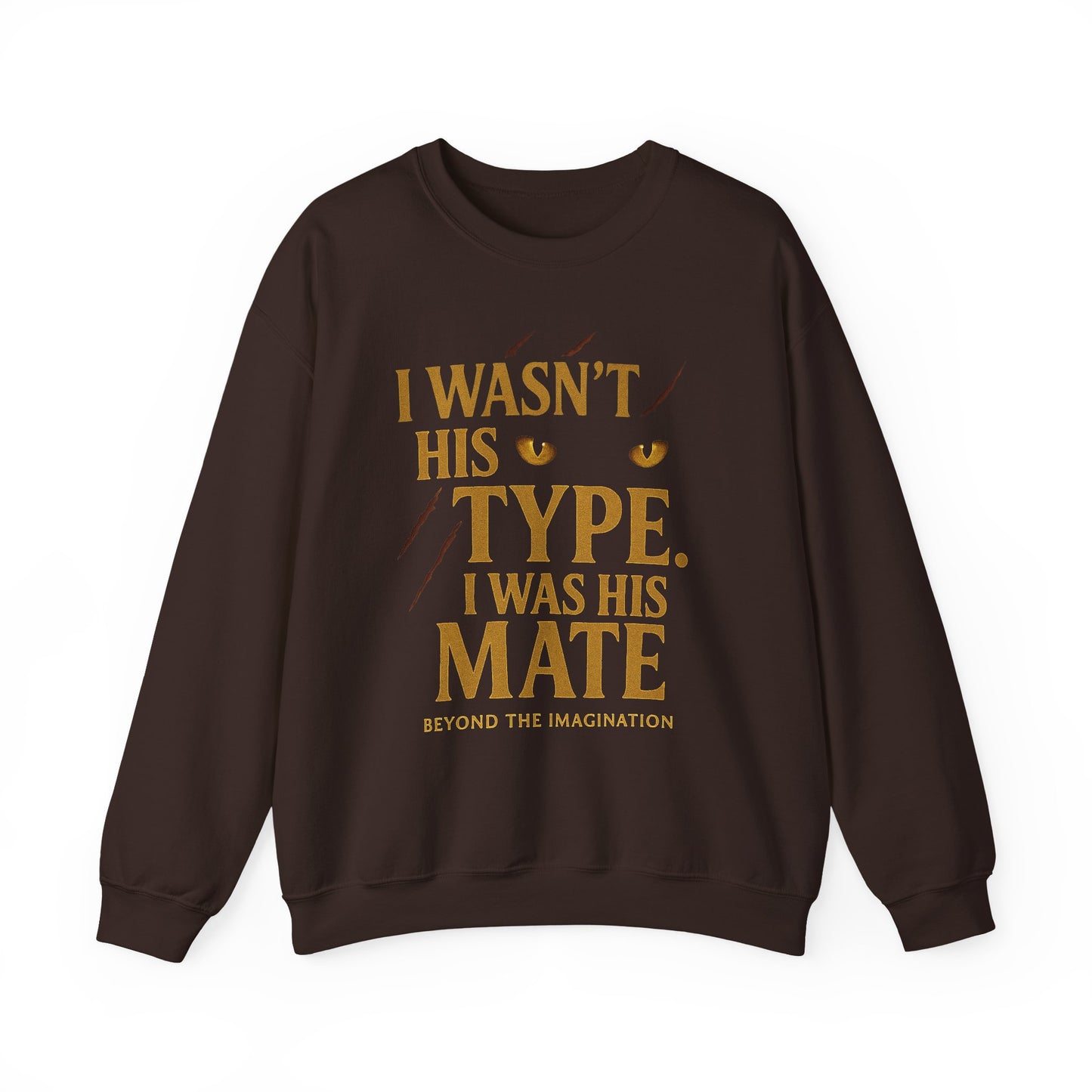 "I Wasn't His Type, I Was His Mate" - Fated Mates Sweatshirt