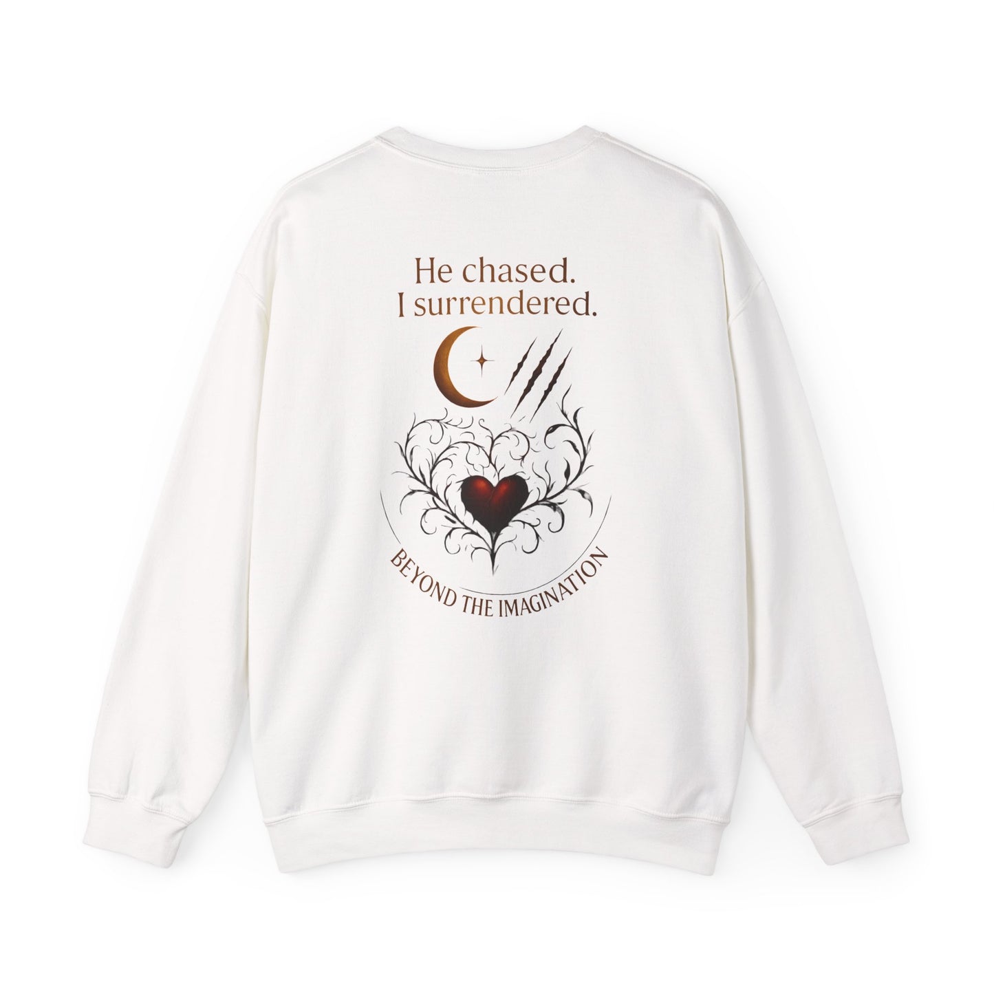 "He Chased. I Surrendered." - Primal Heart Graphic Sweatshirt
