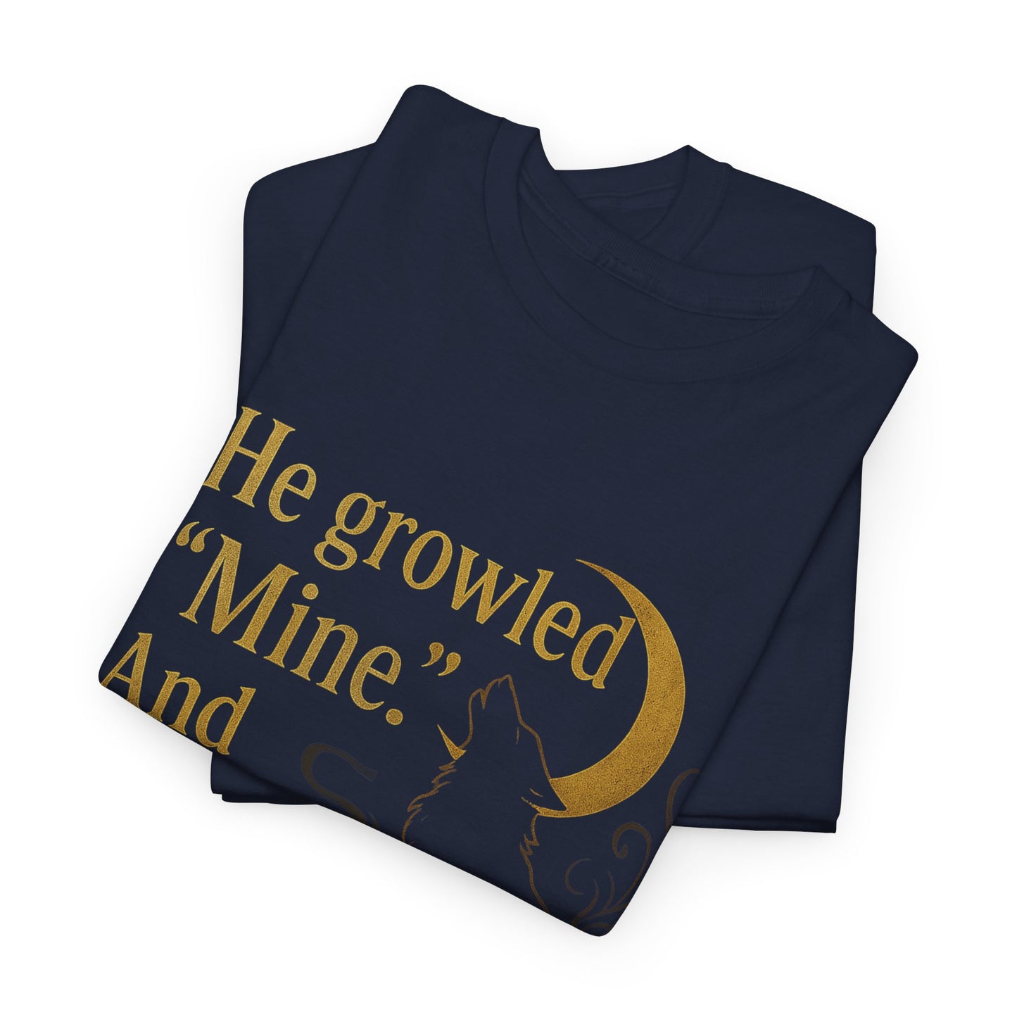 Spicy Fantasy Romance Tee - "He Growled 'Mine'" Moon Design