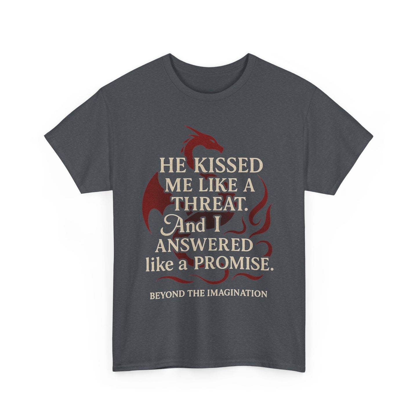 "He Kissed Me Like a Threat" Dragon Romance Tee