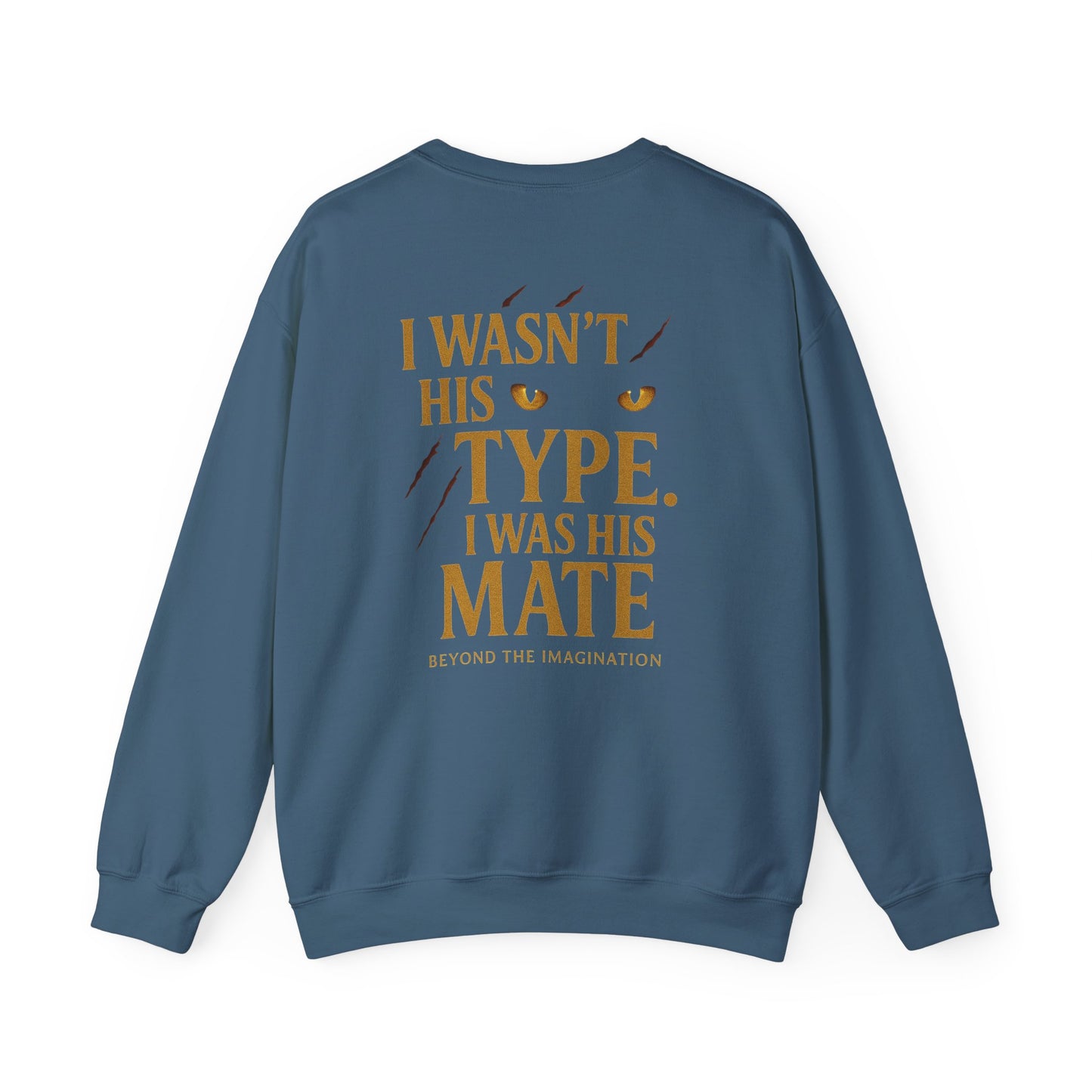 "I Wasn't His Type. I Was His Mate" Crewneck