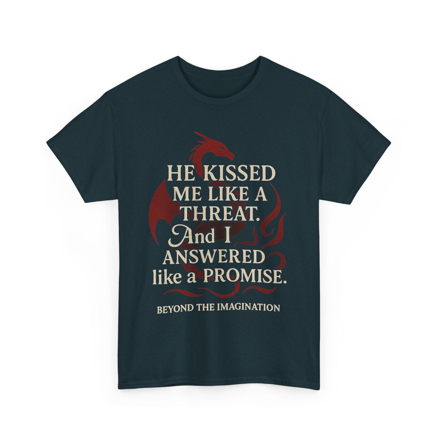 "He Kissed Me Like a Threat" Dragon Romance Tee