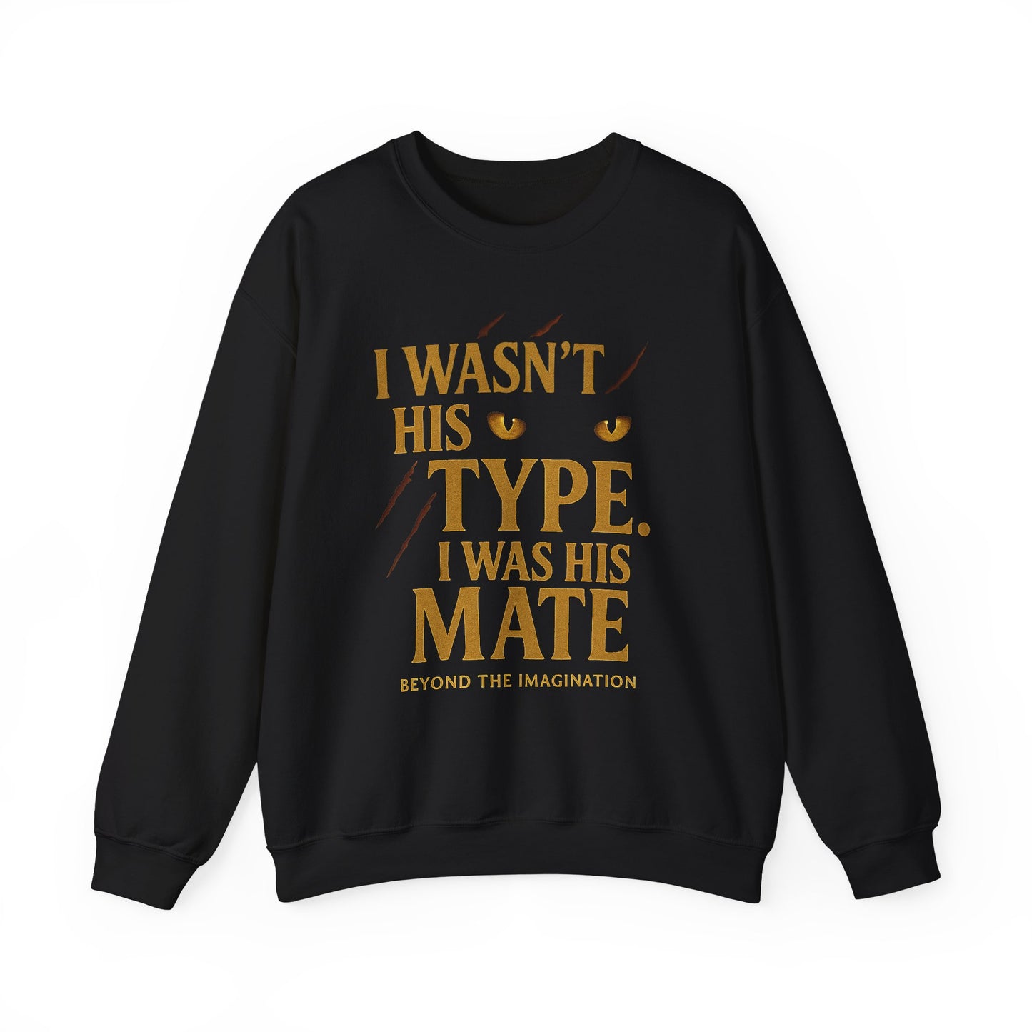 "I Wasn't His Type, I Was His Mate" - Fated Mates Sweatshirt