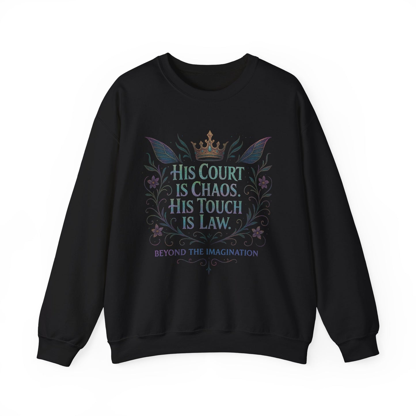 "His Court Is Chaos His Touch Is Law" Crewneck