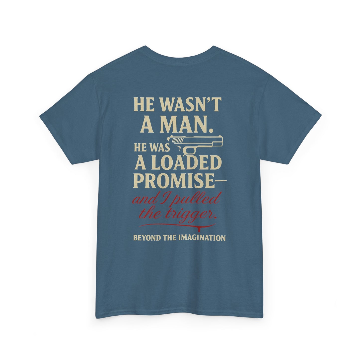 Loaded Promise - "He Wasn't a Man. He Was a Loaded Promise" Tee