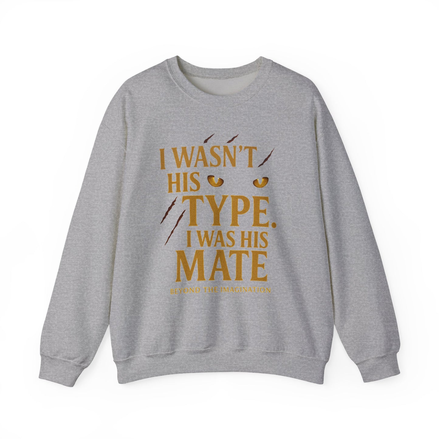 "I Wasn't His Type, I Was His Mate" - Fated Mates Sweatshirt