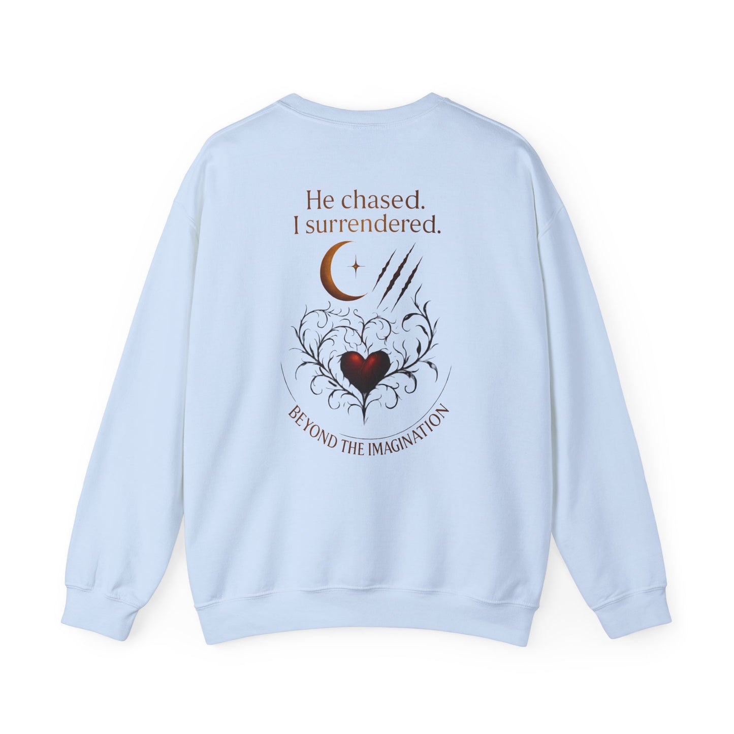 "He Chased. I Surrendered." - Primal Heart Graphic Sweatshirt
