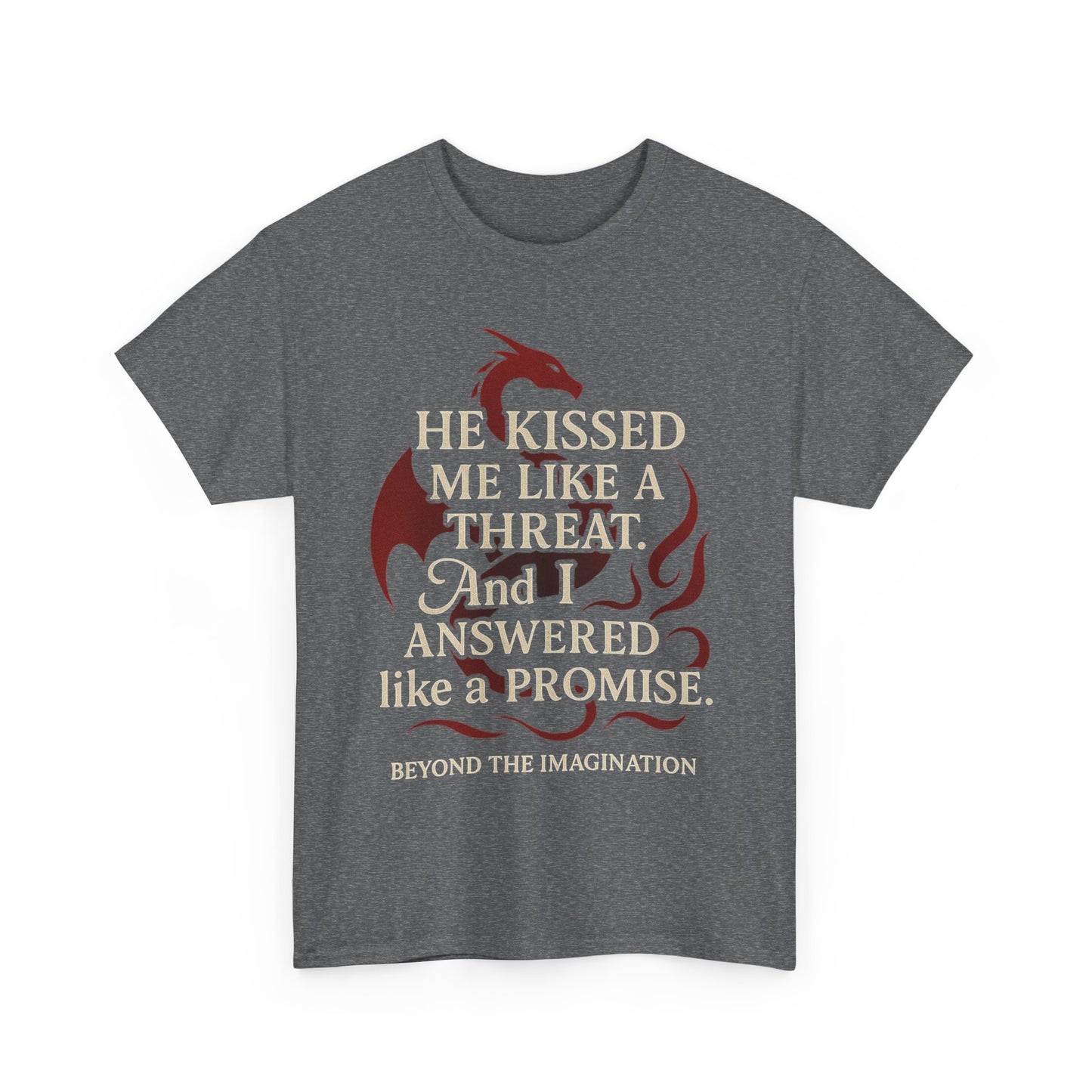 "He Kissed Me Like a Threat" Dragon Romance Tee