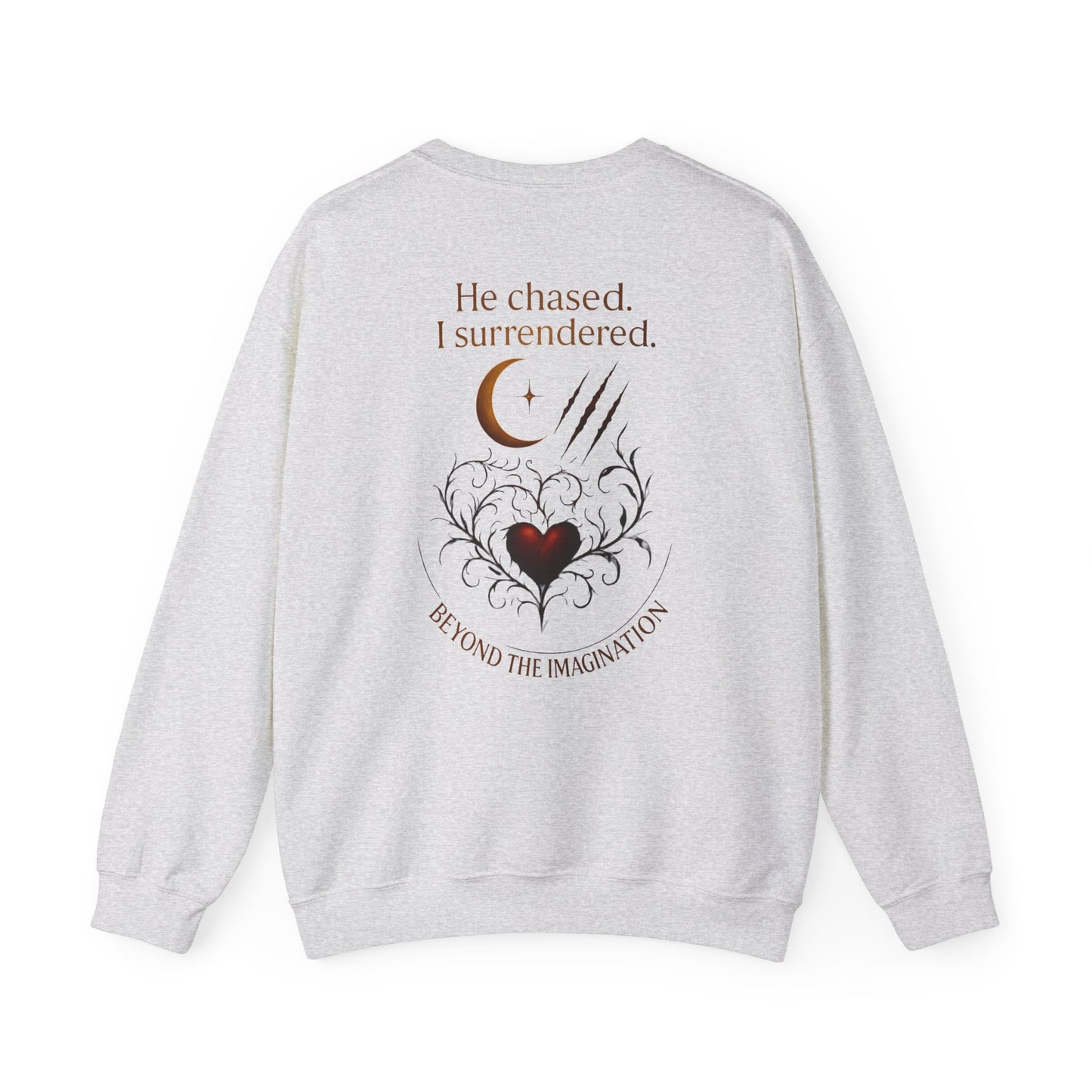 "He Chased. I Surrendered." - Primal Heart Graphic Sweatshirt