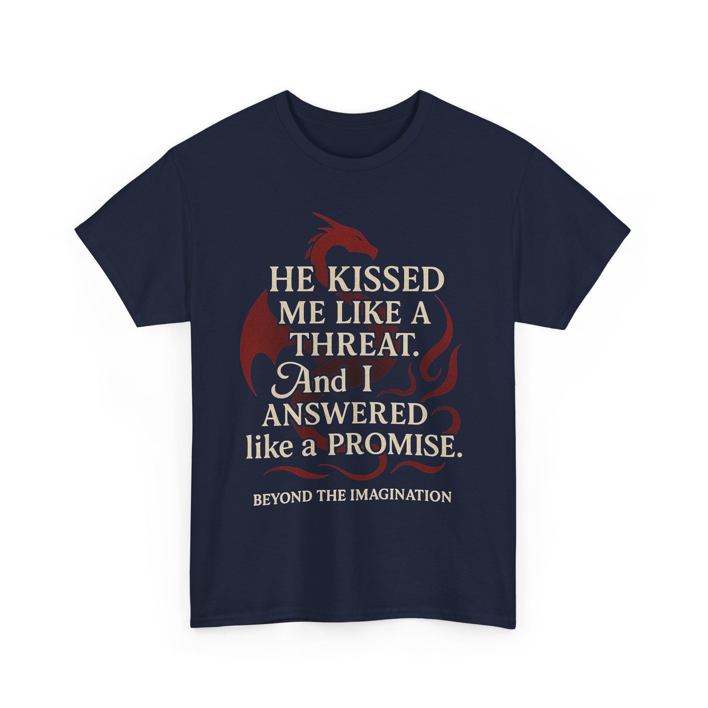 "He Kissed Me Like a Threat" Dragon Romance Tee