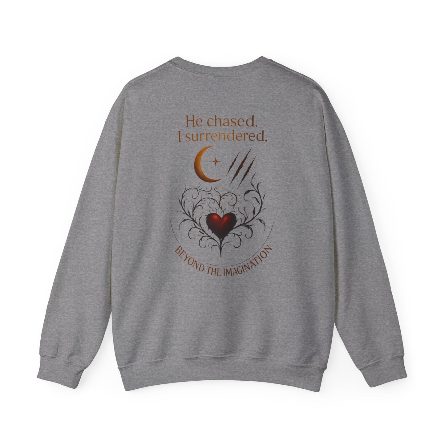 "He Chased. I Surrendered." - Primal Heart Graphic Sweatshirt