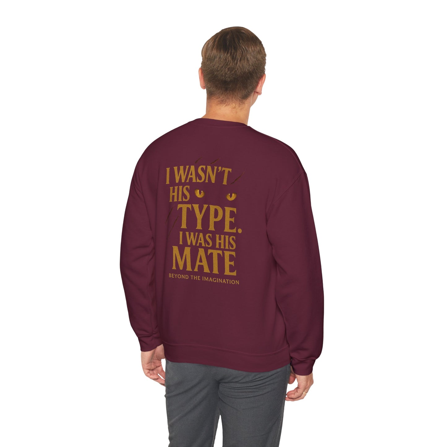 "I Wasn't His Type. I Was His Mate" Crewneck