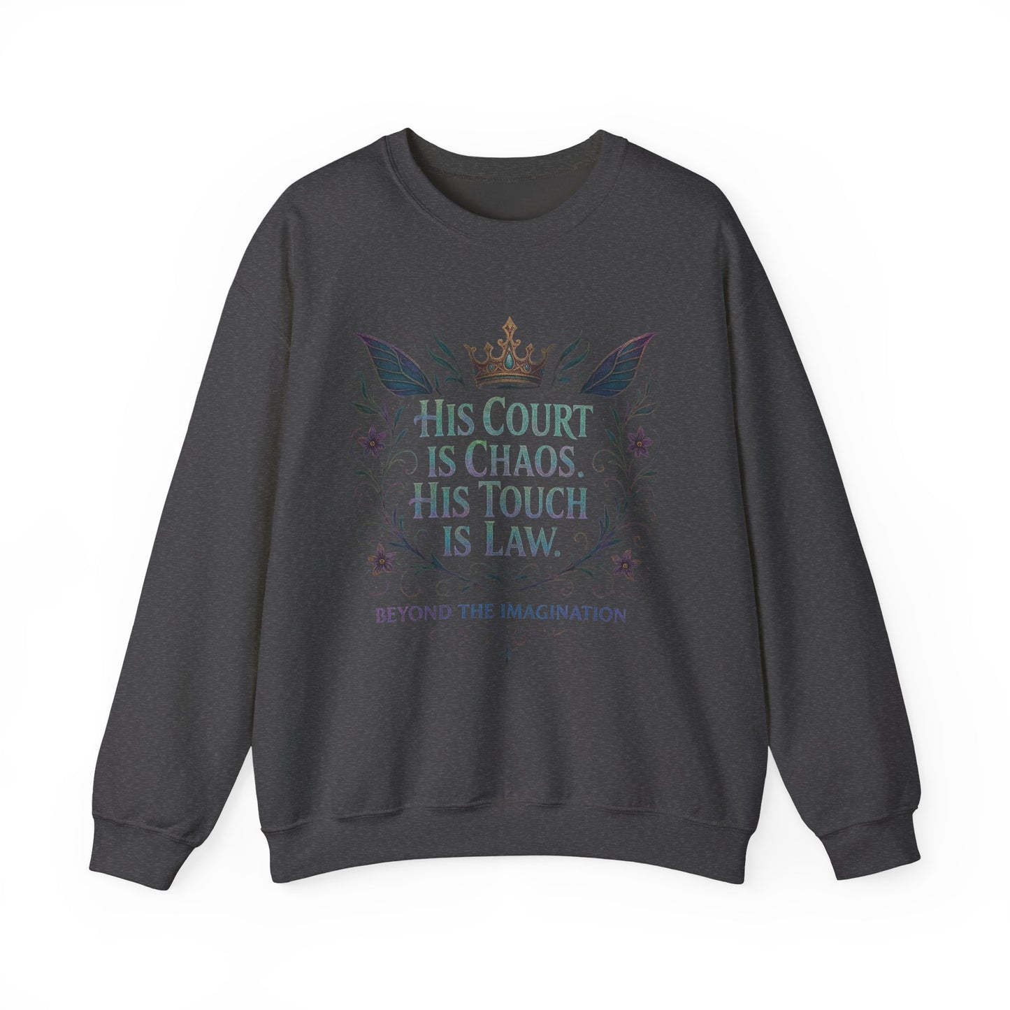 "His Court Is Chaos His Touch Is Law" Crewneck