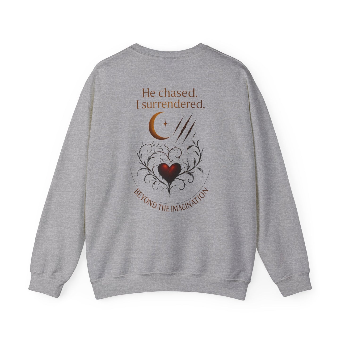 "He Chased. I Surrendered." - Primal Heart Graphic Sweatshirt