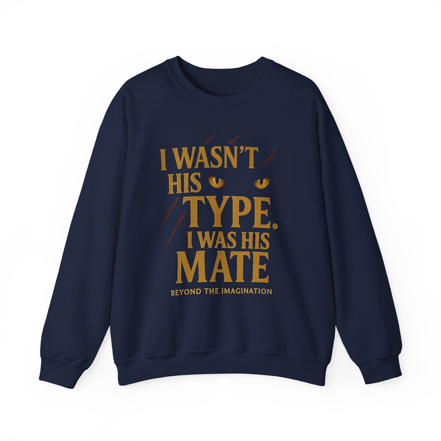 "I Wasn't His Type, I Was His Mate" - Fated Mates Sweatshirt
