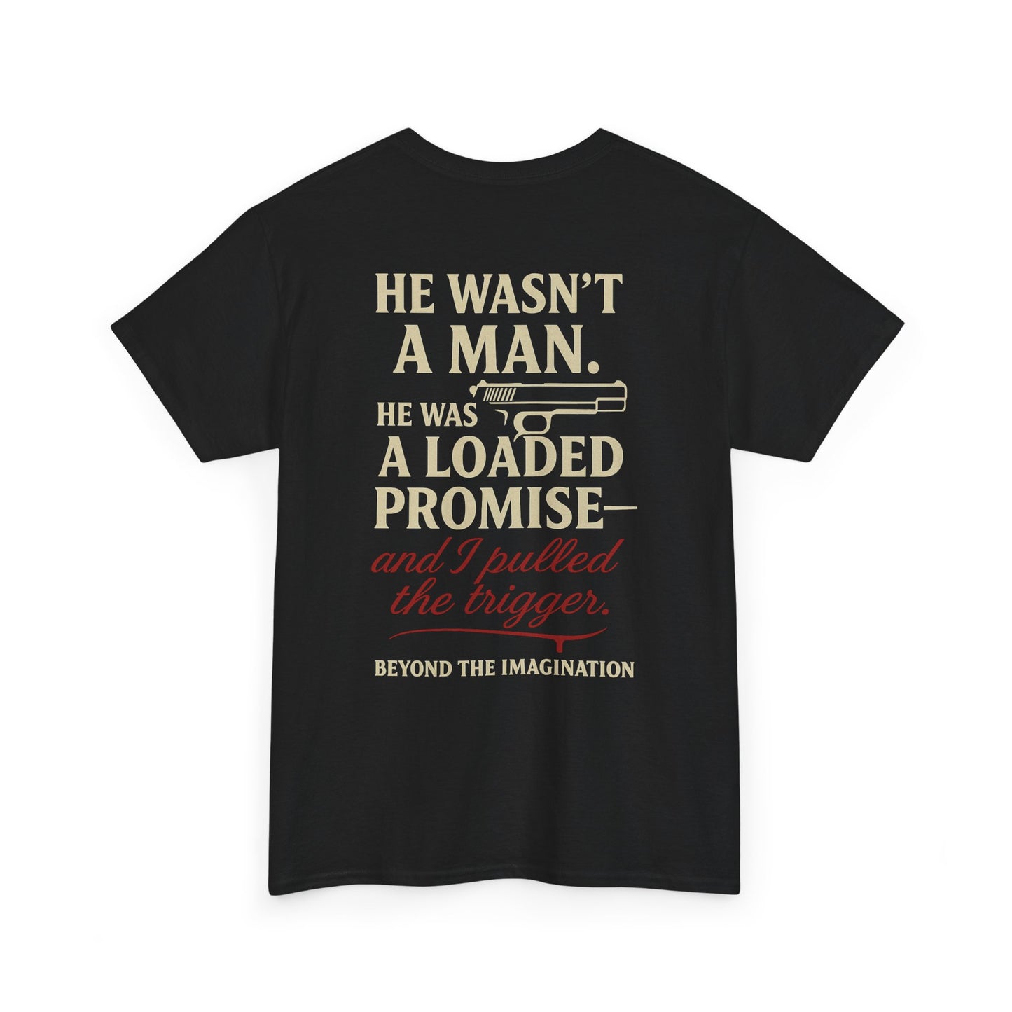 Loaded Promise - "He Wasn't a Man. He Was a Loaded Promise" Tee
