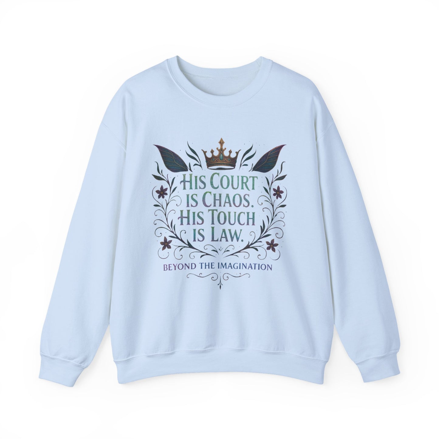 "His Court Is Chaos His Touch Is Law" Crewneck