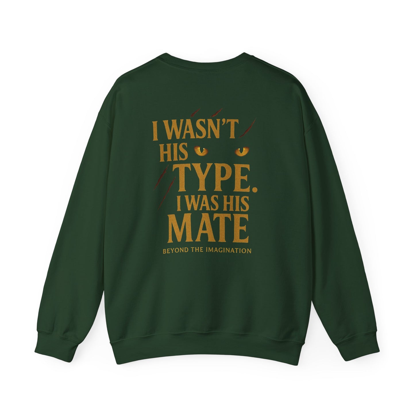 "I Wasn't His Type. I Was His Mate" Crewneck