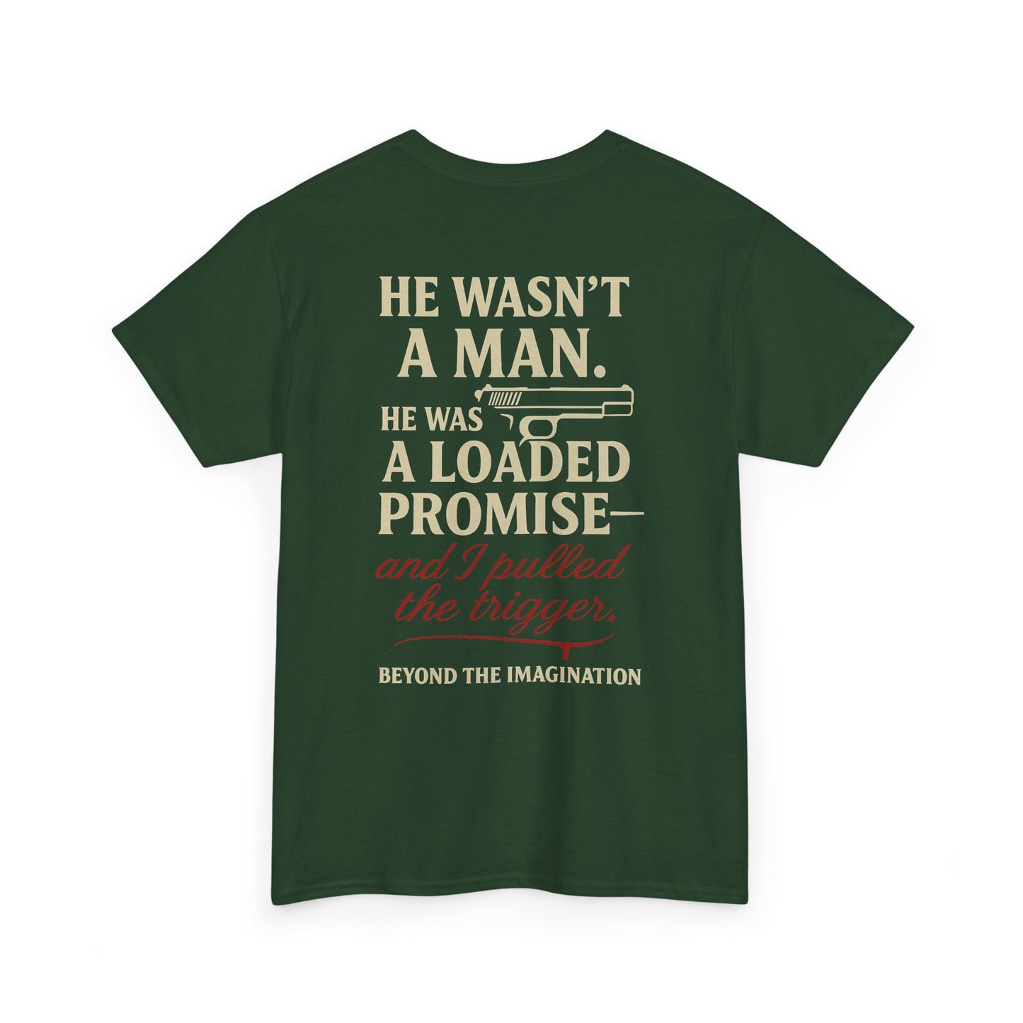 Loaded Promise - "He Wasn't a Man. He Was a Loaded Promise" Tee