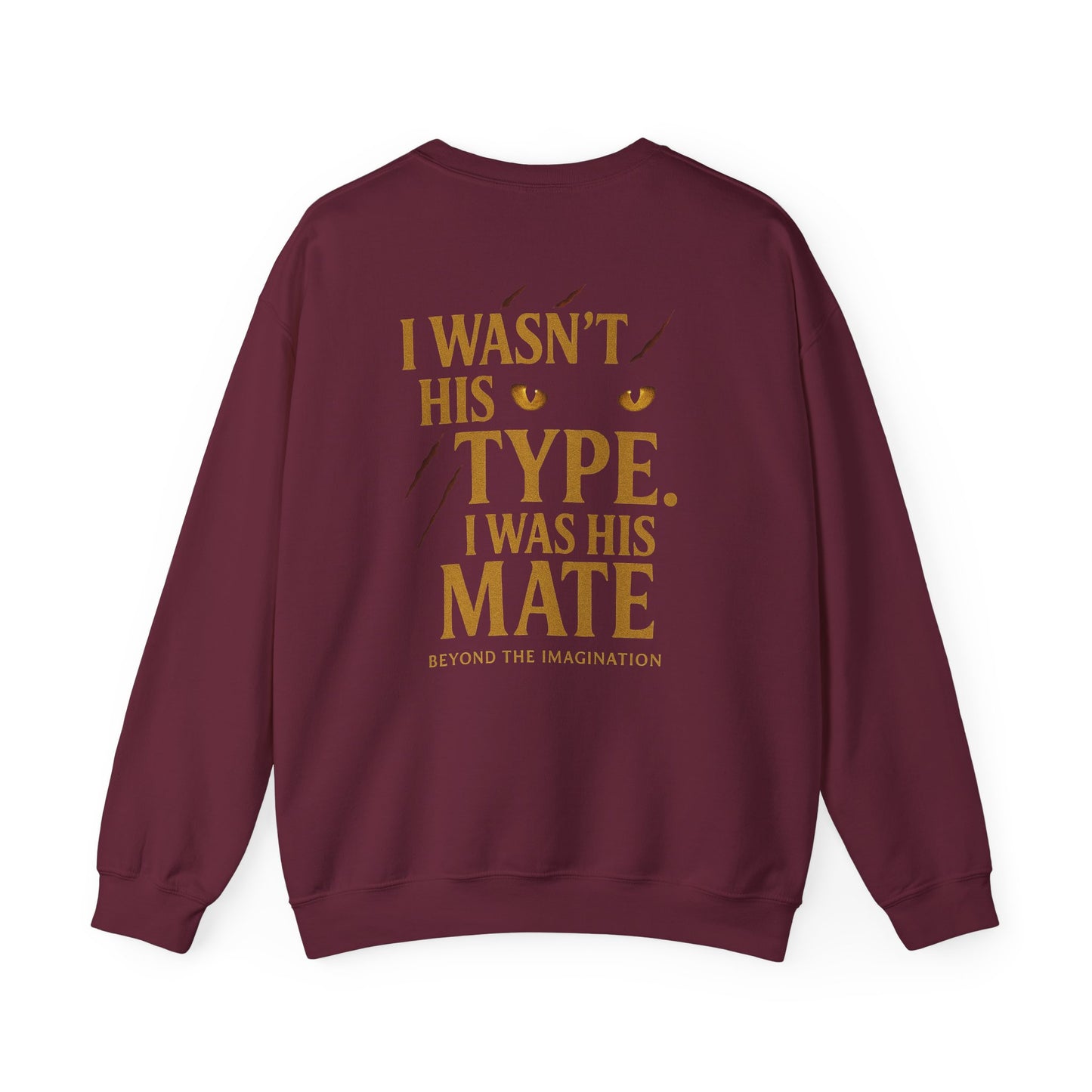 "I Wasn't His Type. I Was His Mate" Crewneck
