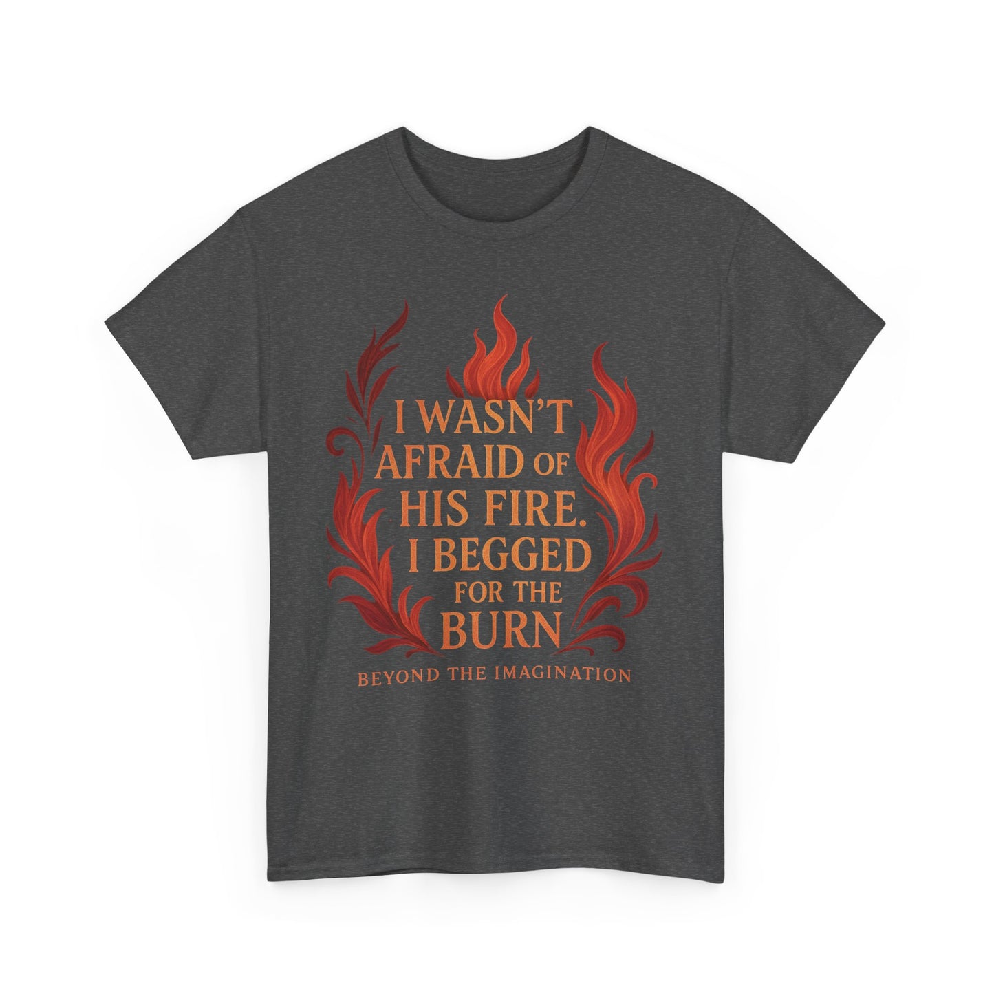 Begged for the Burn Tee - Spicy Fantasy Romance Shirt