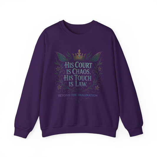 "His Court Is Chaos His Touch Is Law" Crewneck