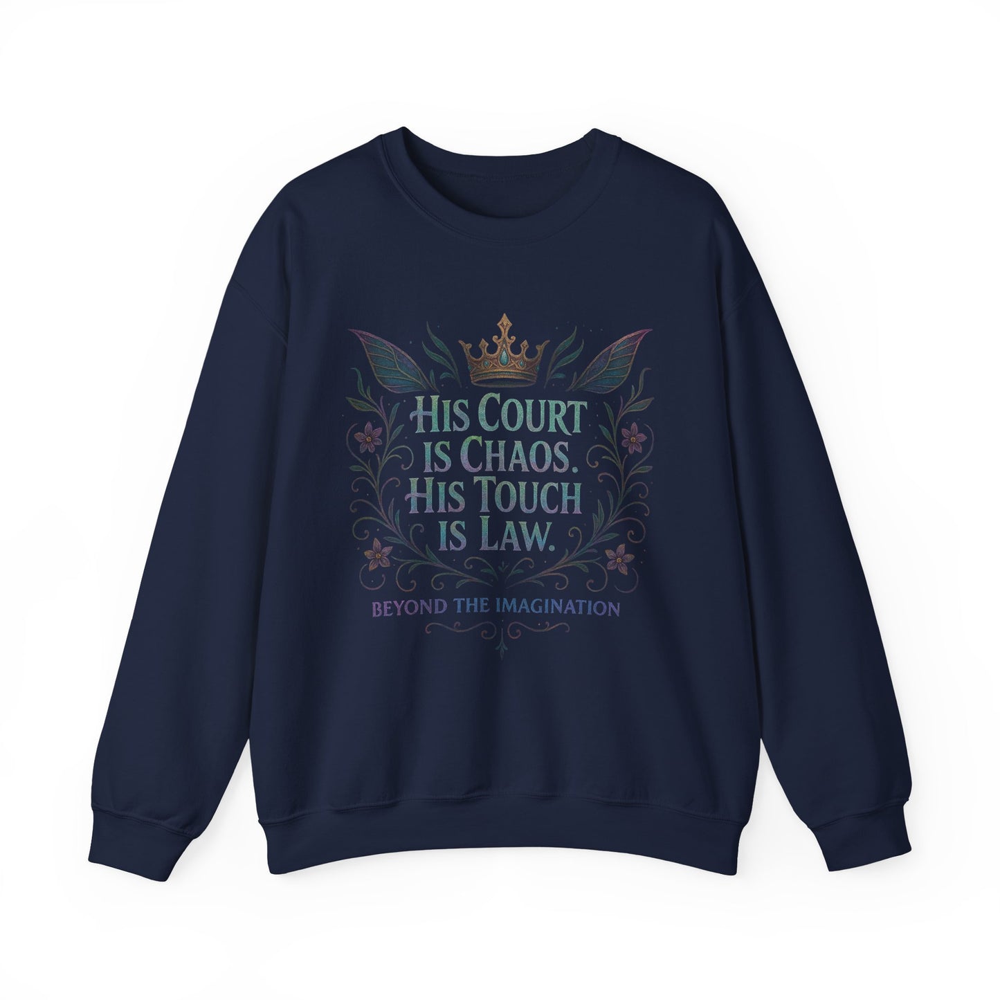 "His Court Is Chaos His Touch Is Law" Crewneck