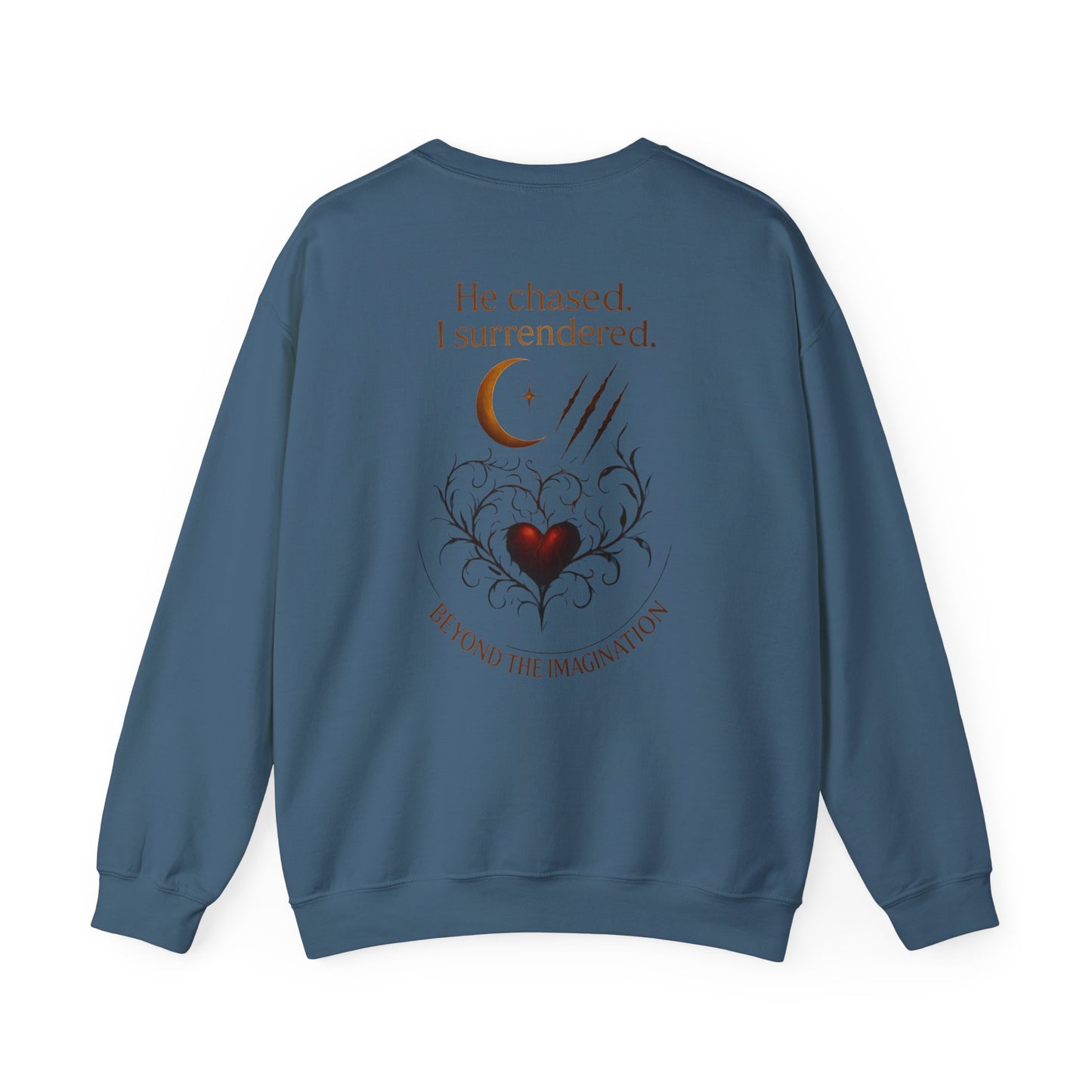 "He Chased. I Surrendered." - Primal Heart Graphic Sweatshirt