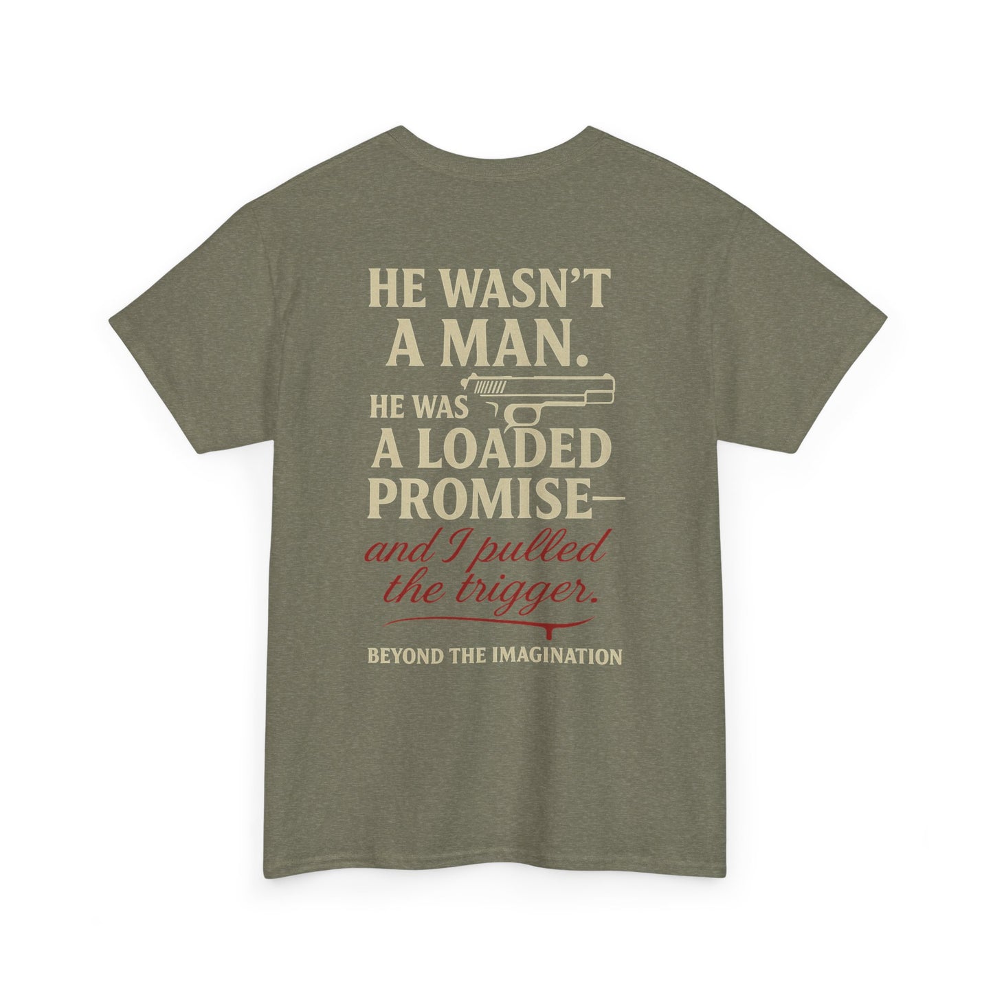 Loaded Promise - "He Wasn't a Man. He Was a Loaded Promise" Tee