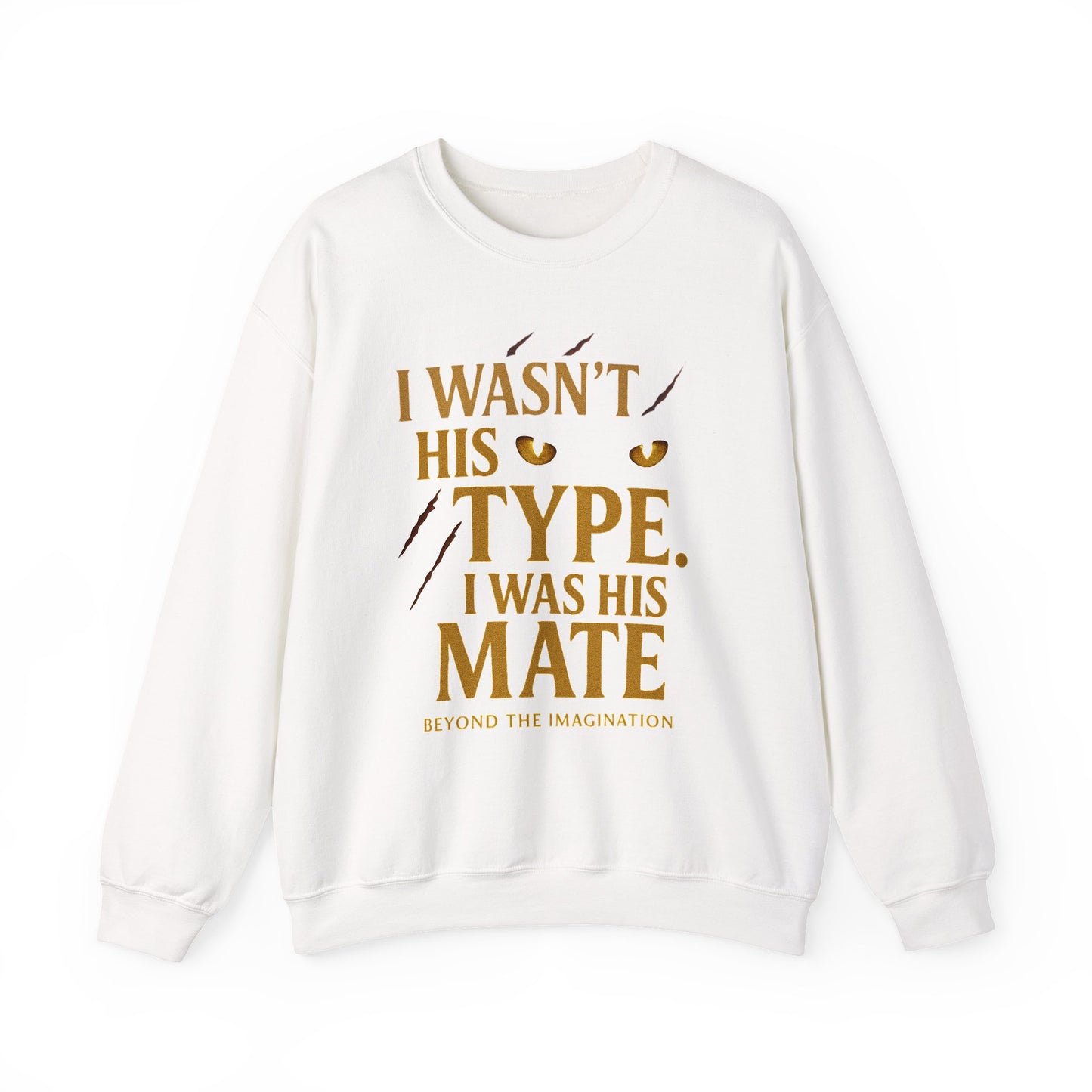 "I Wasn't His Type, I Was His Mate" - Fated Mates Sweatshirt