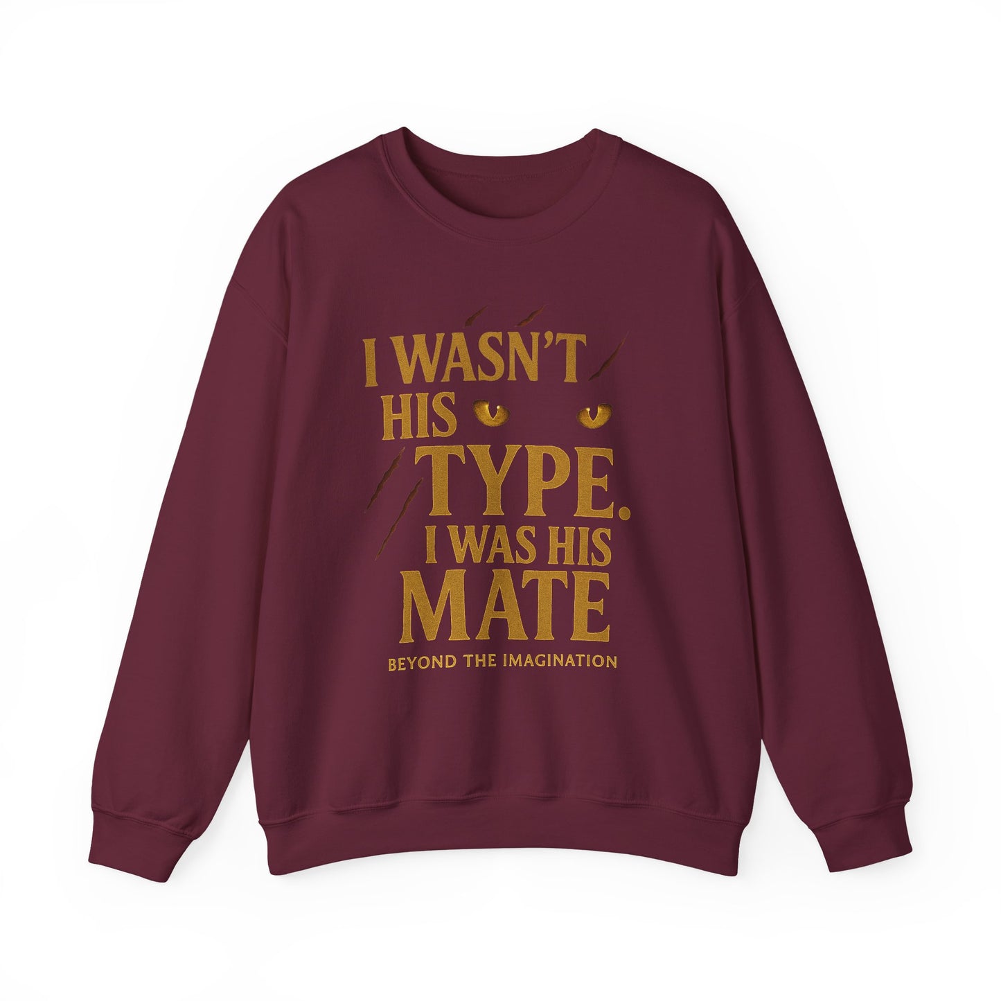 "I Wasn't His Type, I Was His Mate" - Fated Mates Sweatshirt