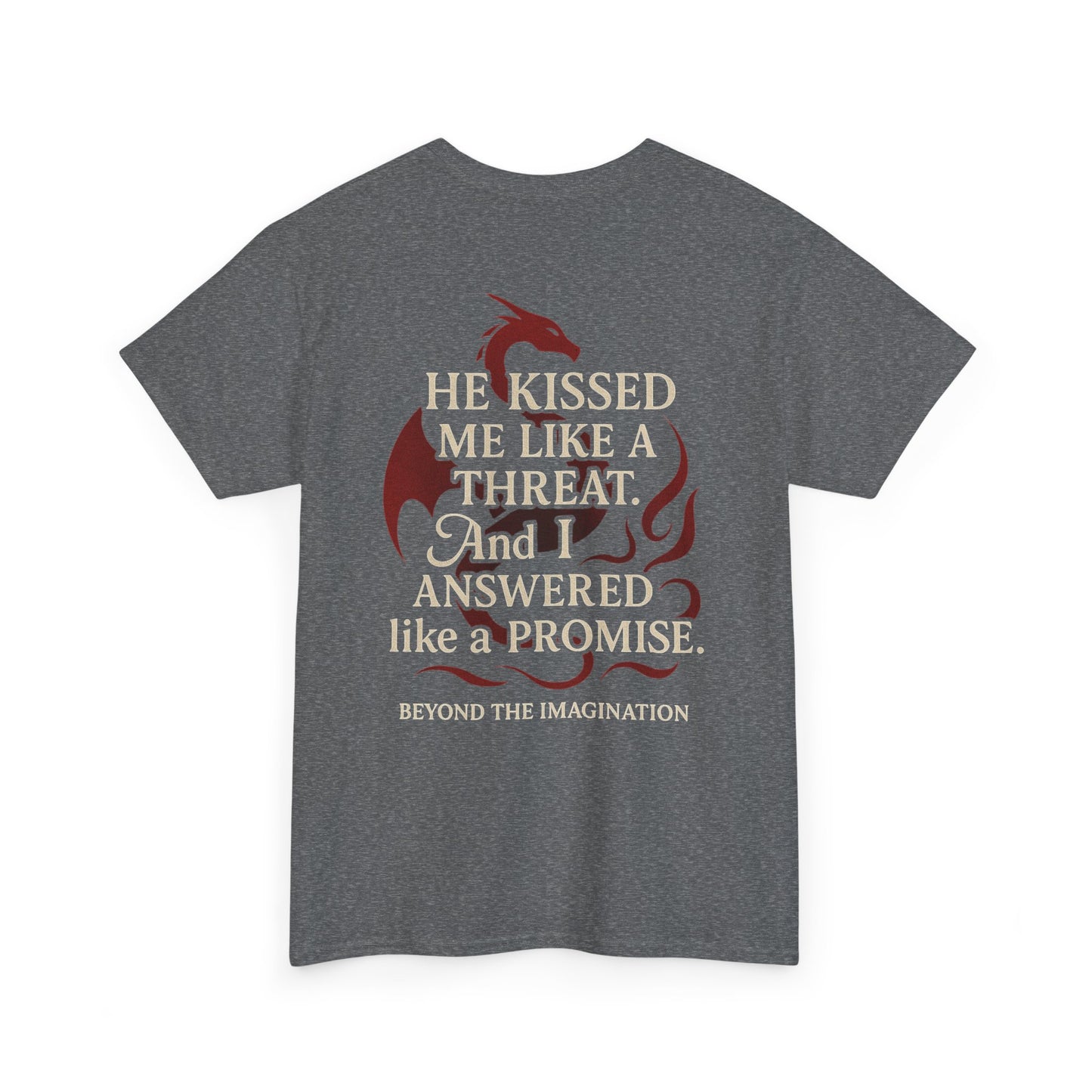"He Kissed Me Like a Threat" Dragon Romance Tee