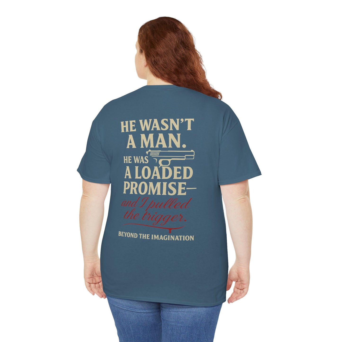 Loaded Promise - "He Wasn't a Man. He Was a Loaded Promise" Tee