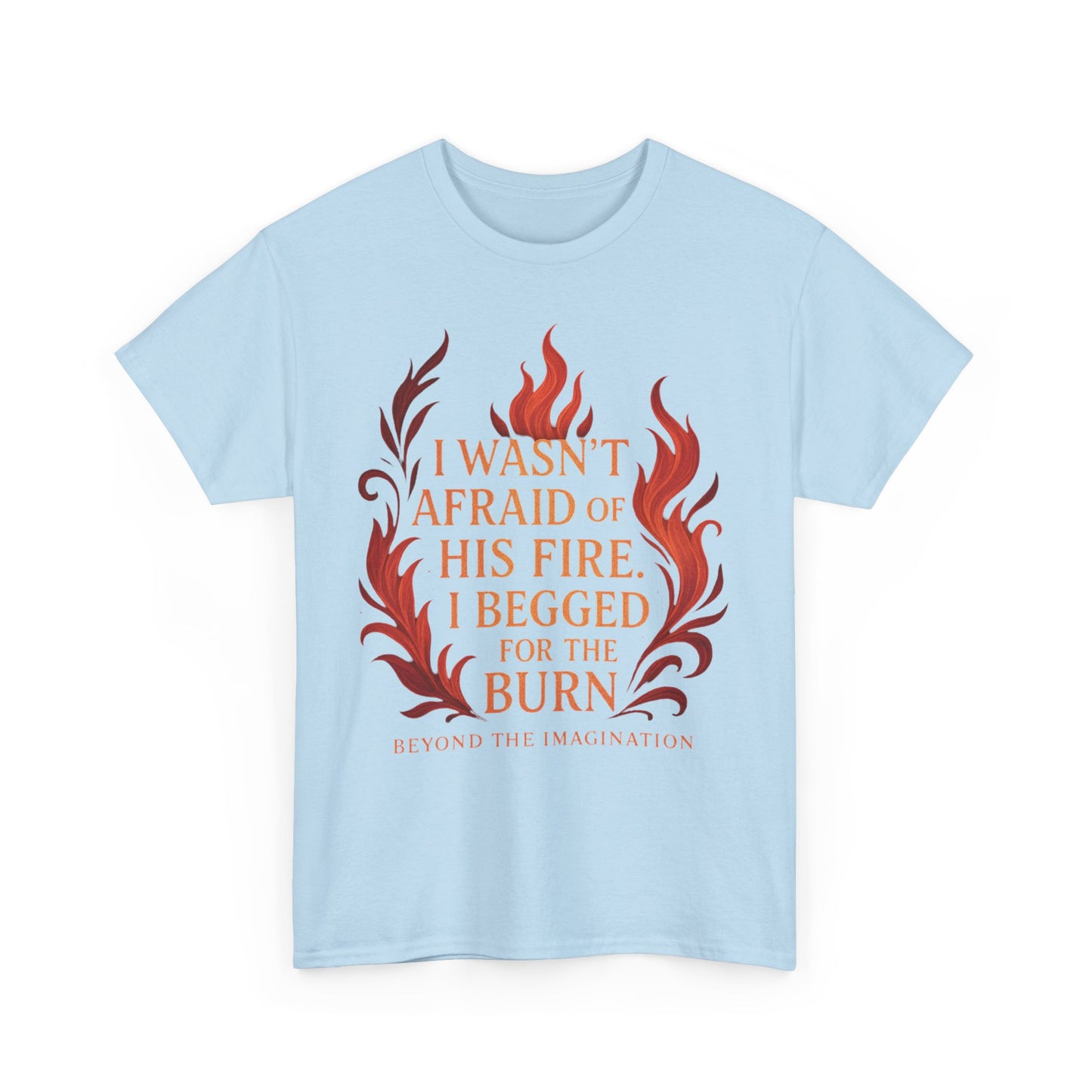 Begged for the Burn Tee - Spicy Fantasy Romance Shirt
