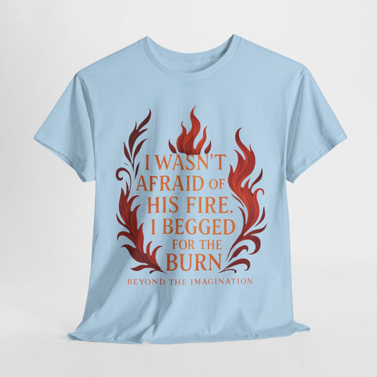 Begged for the Burn Tee - Spicy Fantasy Romance Shirt