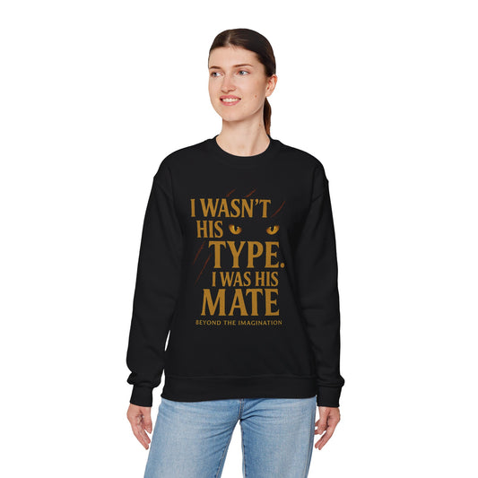 "I Wasn't His Type, I Was His Mate" - Fated Mates Sweatshirt
