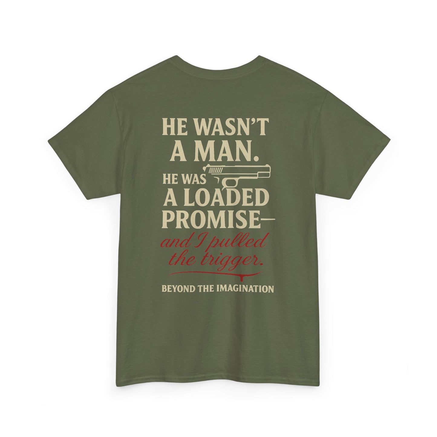 Loaded Promise - "He Wasn't a Man. He Was a Loaded Promise" Tee