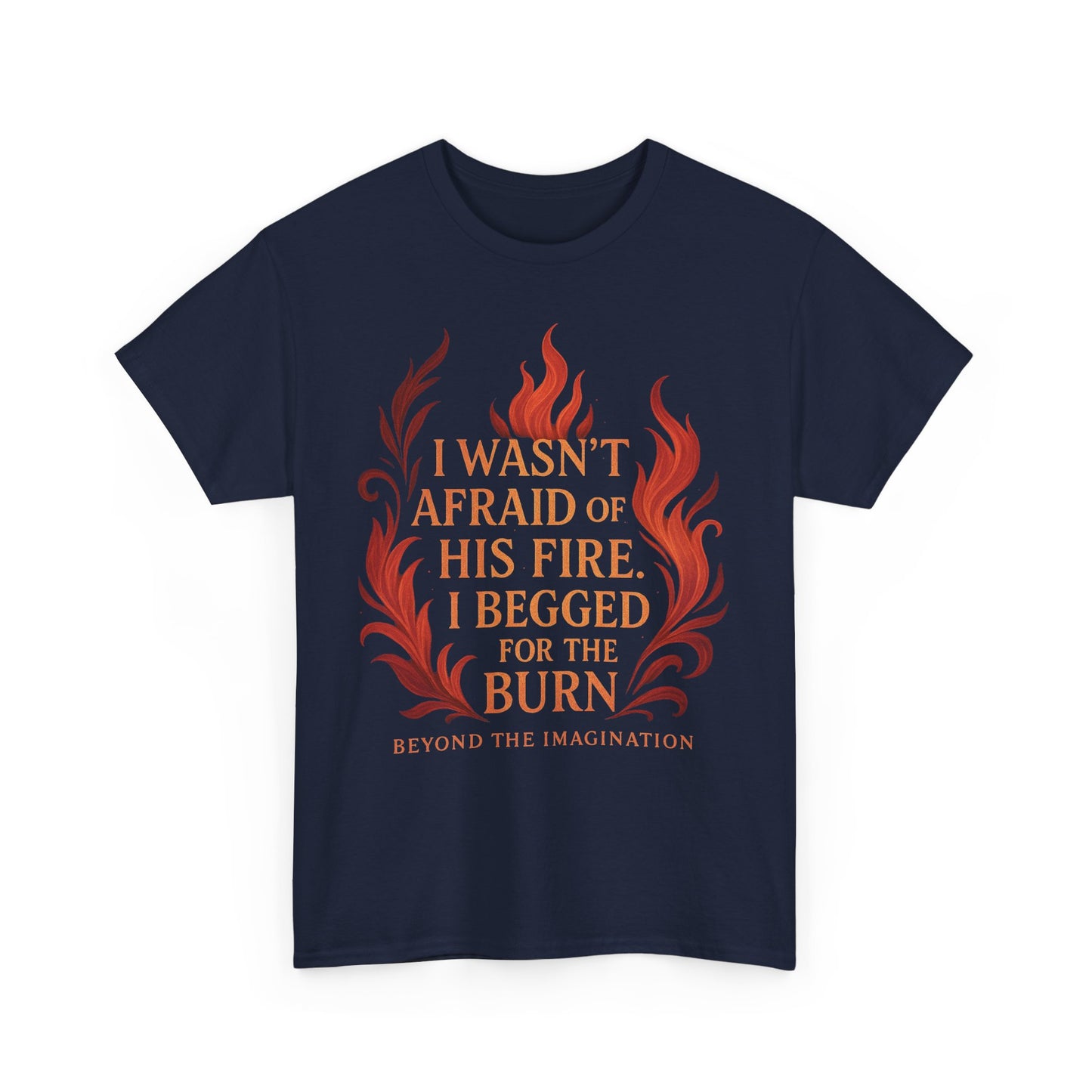 Begged for the Burn Tee - Spicy Fantasy Romance Shirt