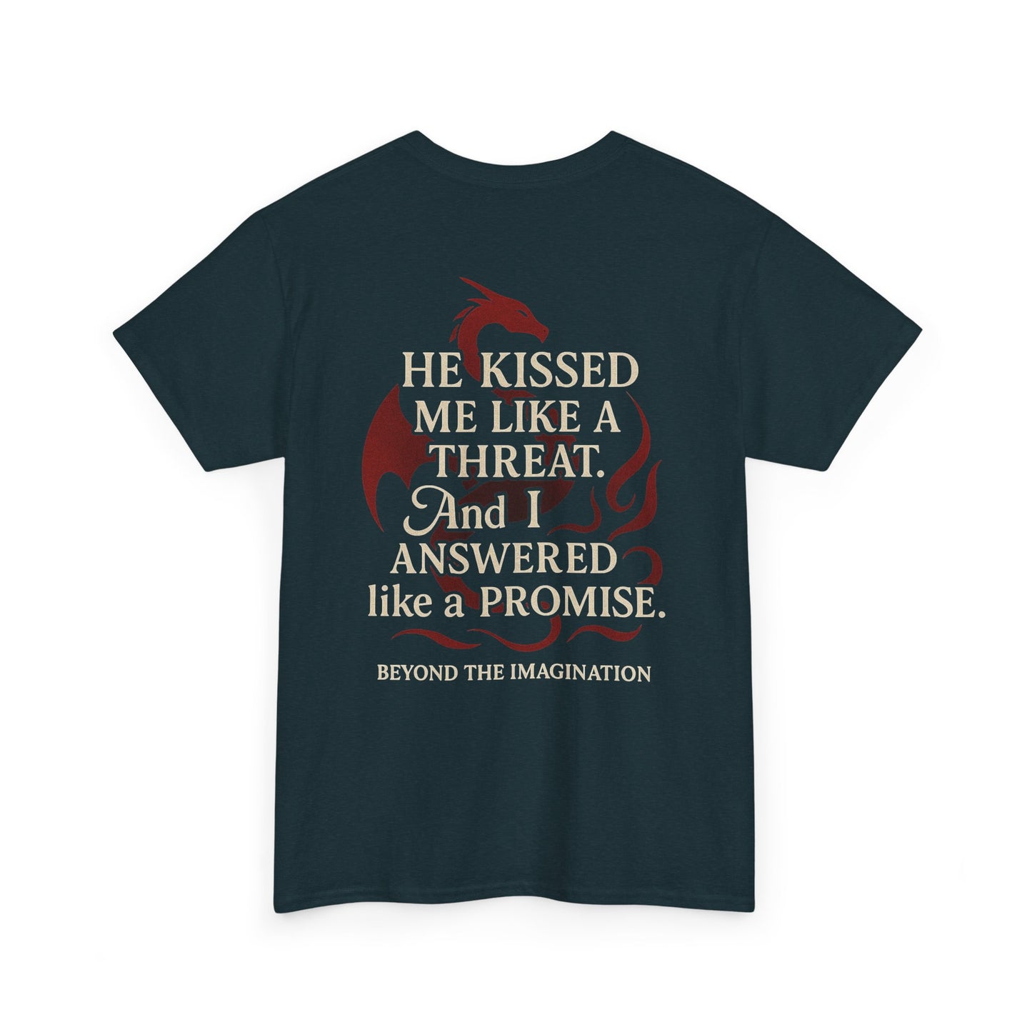 "He Kissed Me Like a Threat" Dragon Romance Tee