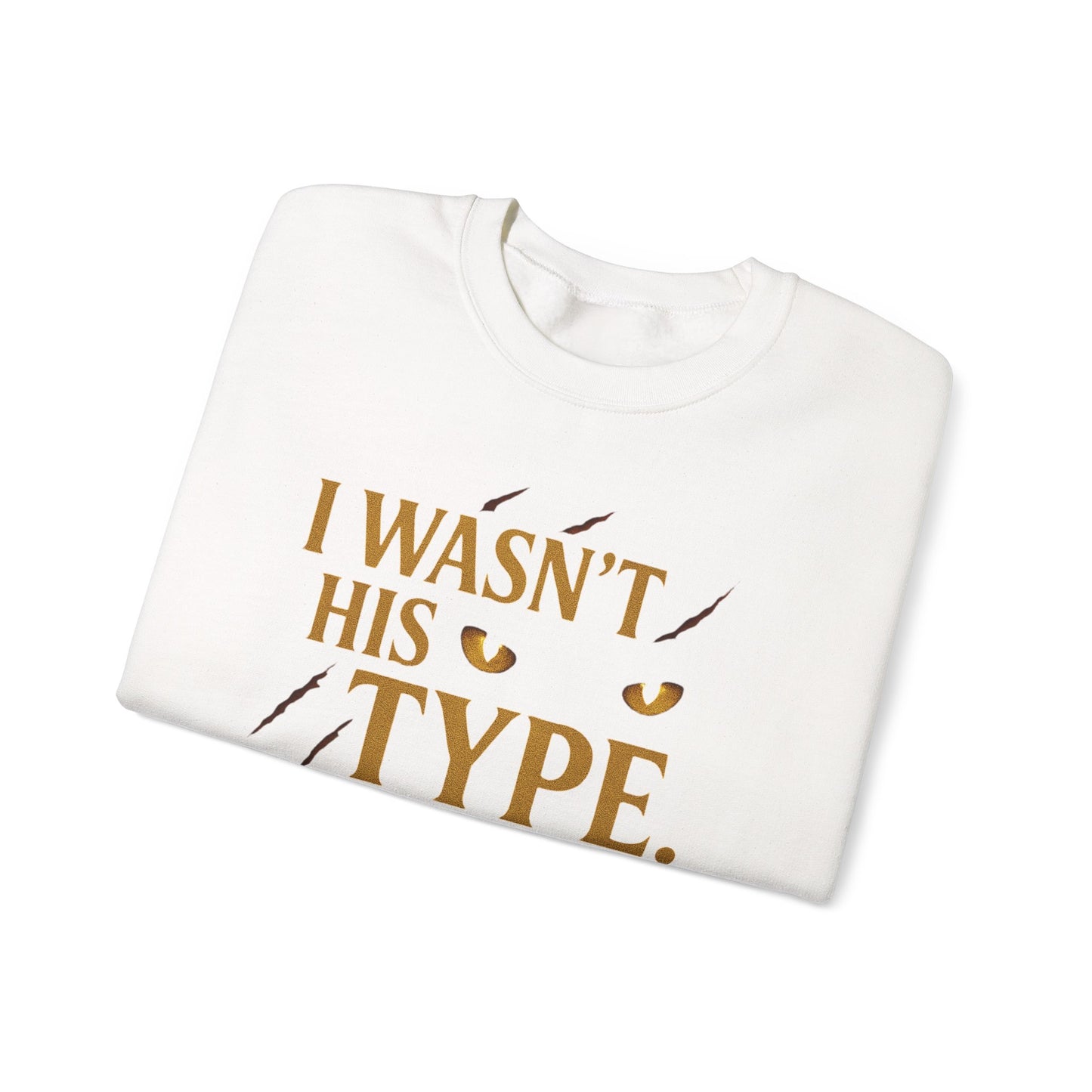 "I Wasn't His Type, I Was His Mate" - Fated Mates Sweatshirt