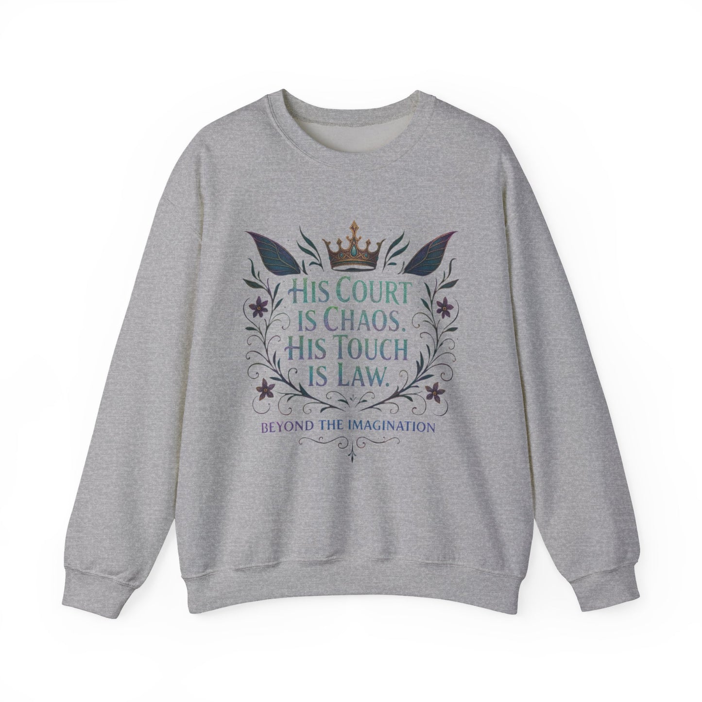"His Court Is Chaos His Touch Is Law" Crewneck