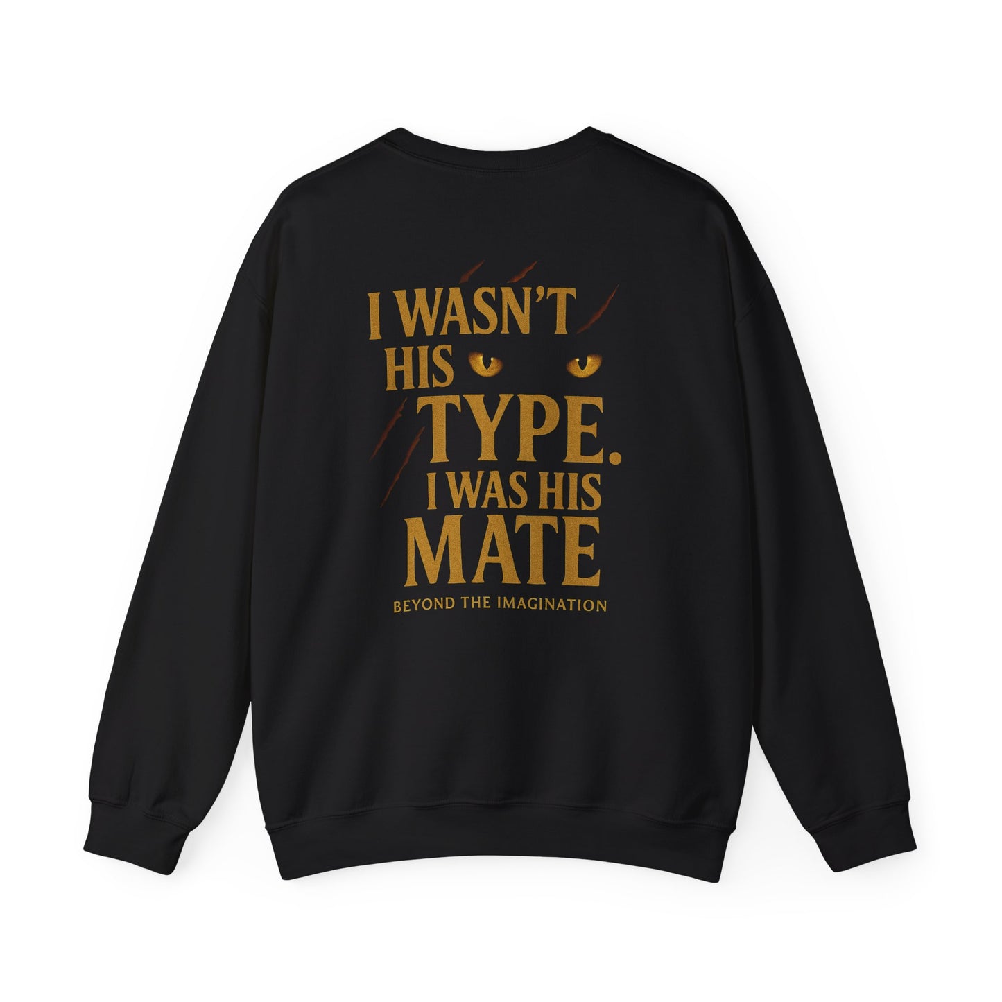 "I Wasn't His Type. I Was His Mate" Crewneck